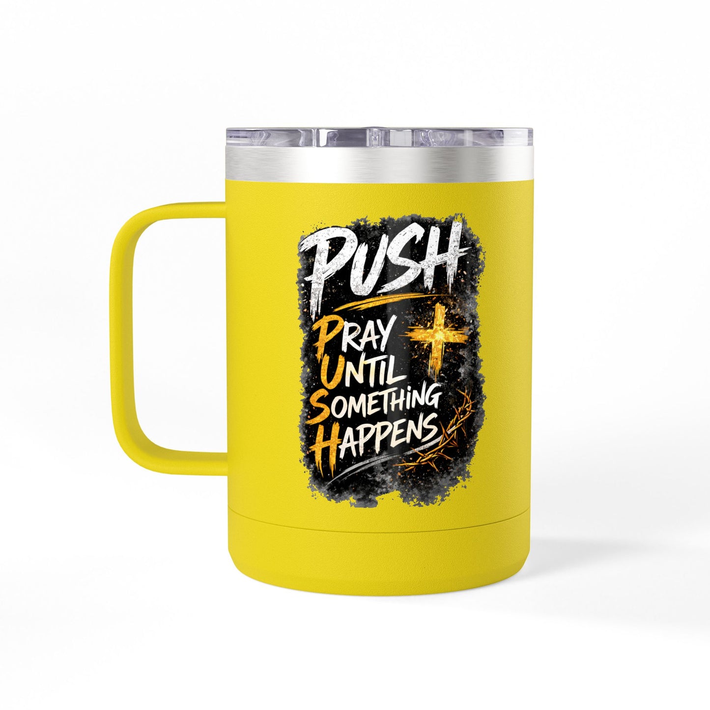 "Push: Pray Until Something Happens" 15oz Tumbler