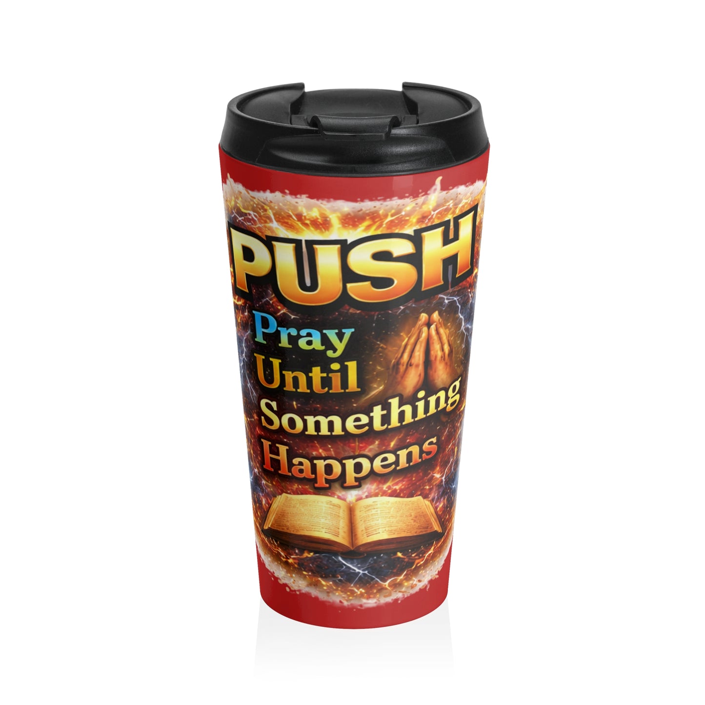 Push: 'Pray Until Something Happens' Stainless Steel Red Travel Mug - Bible