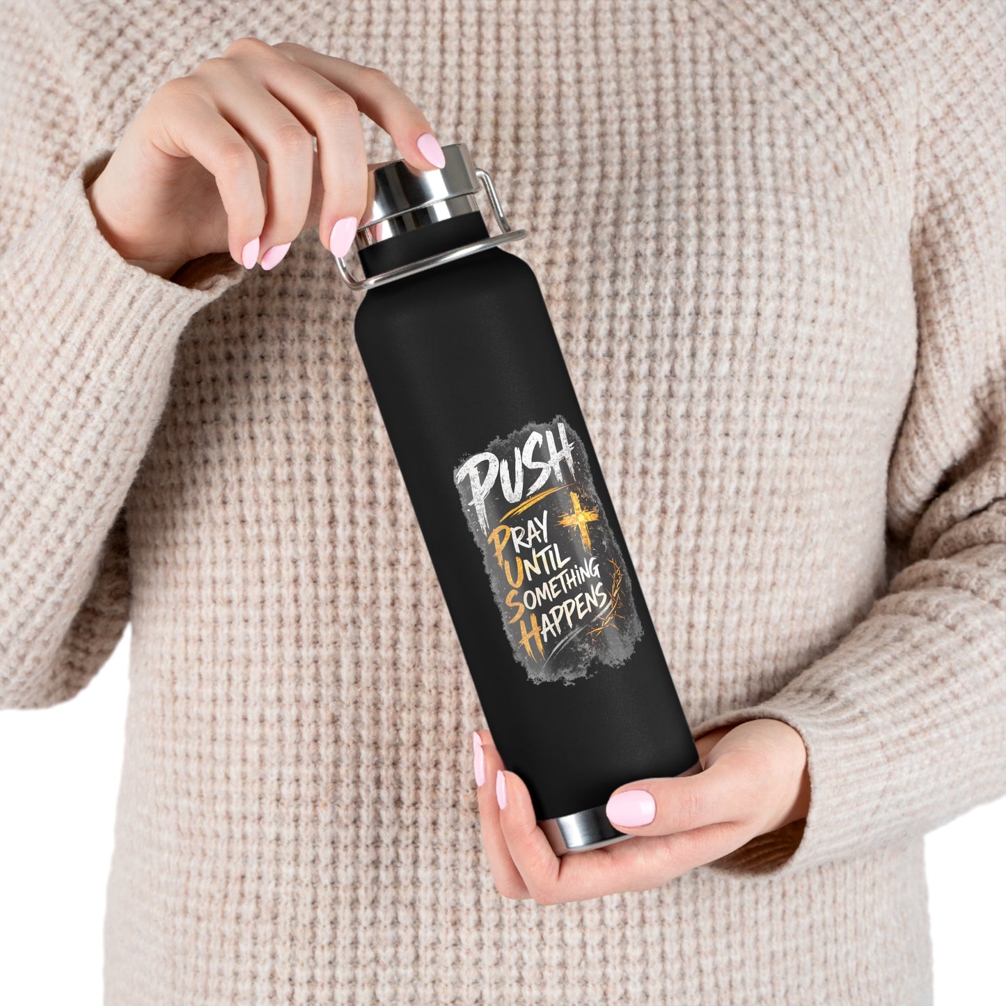 “Push: Pray Until Something Happens” 22oz Insulated Water Bottle