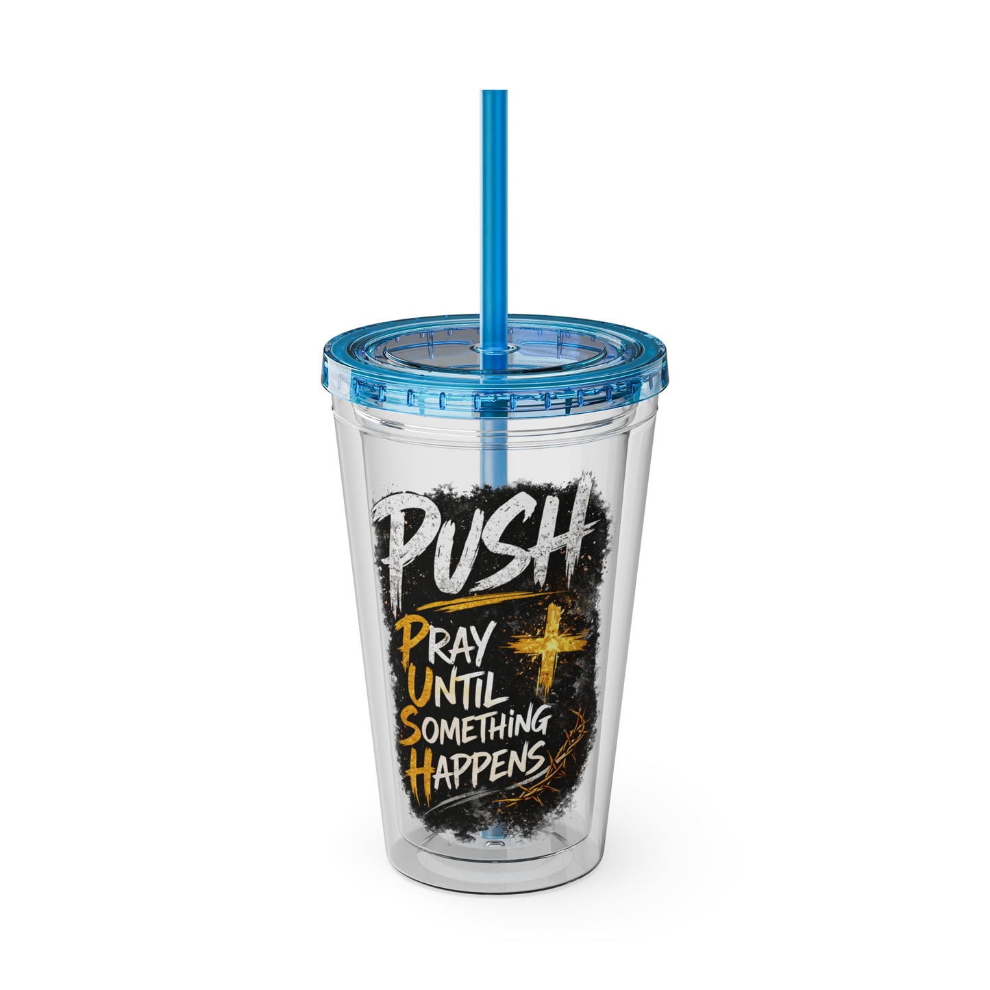 “PUSH: Pray Until Something Happens” 16oz Tumbler with Straw