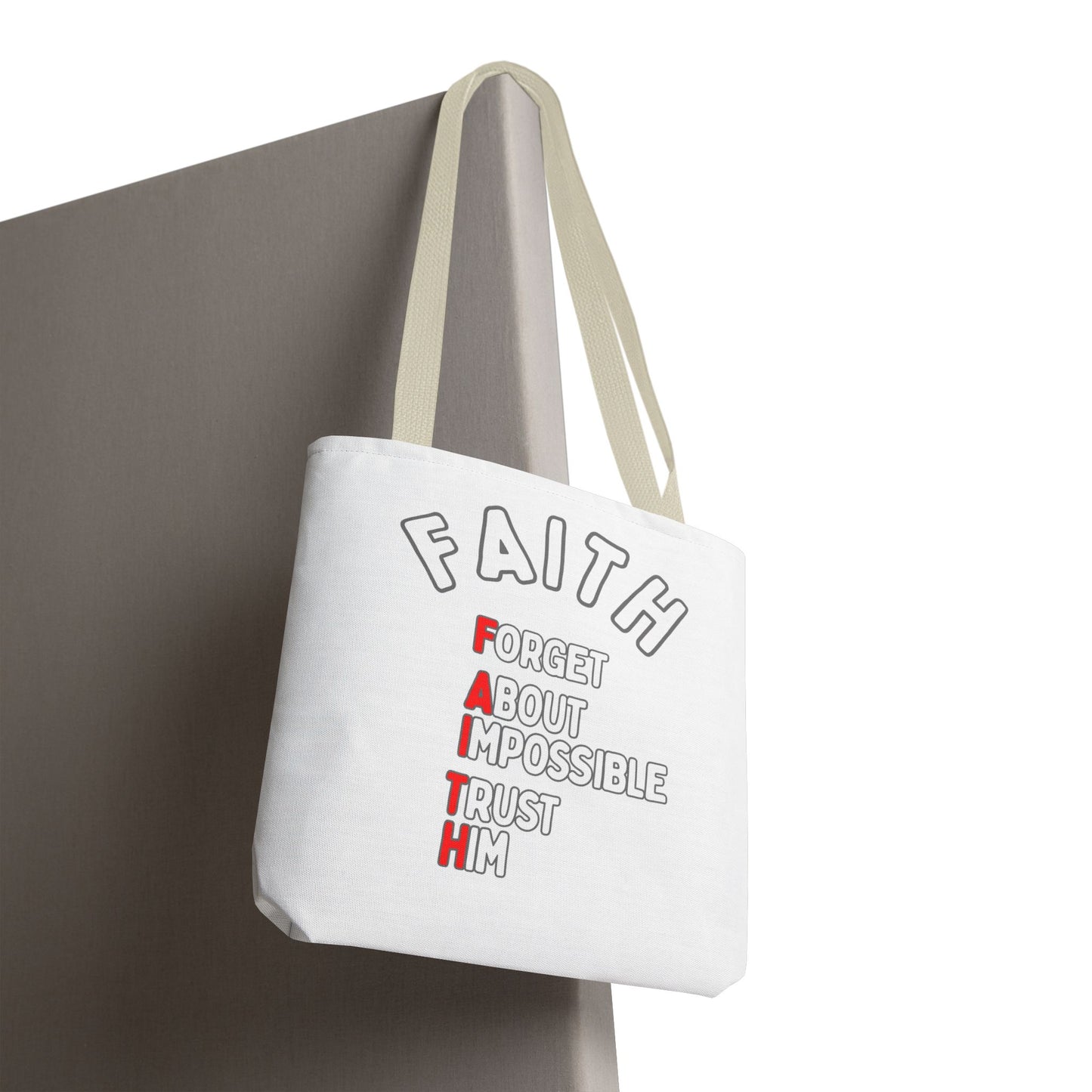 FAITH: Forget About Impossible, Trust Him Tote - White