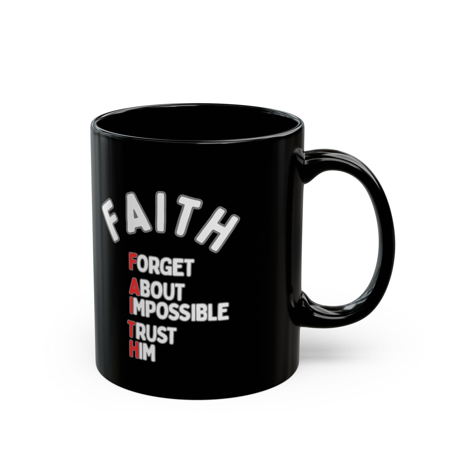 Faith Coffee Mug — "Forget About Impossible, Trust Him" Inspirational Black Ceramic Mug (11oz & 15oz)