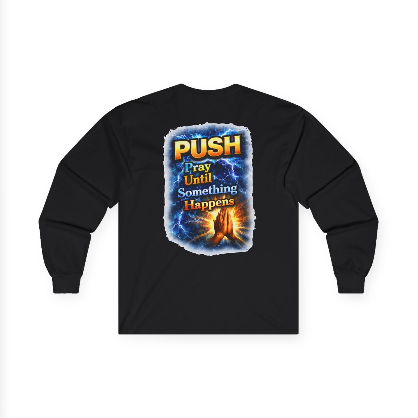 PUSH: Pray Until Something Happens Long Sleeve T-shirt front/back - Hands