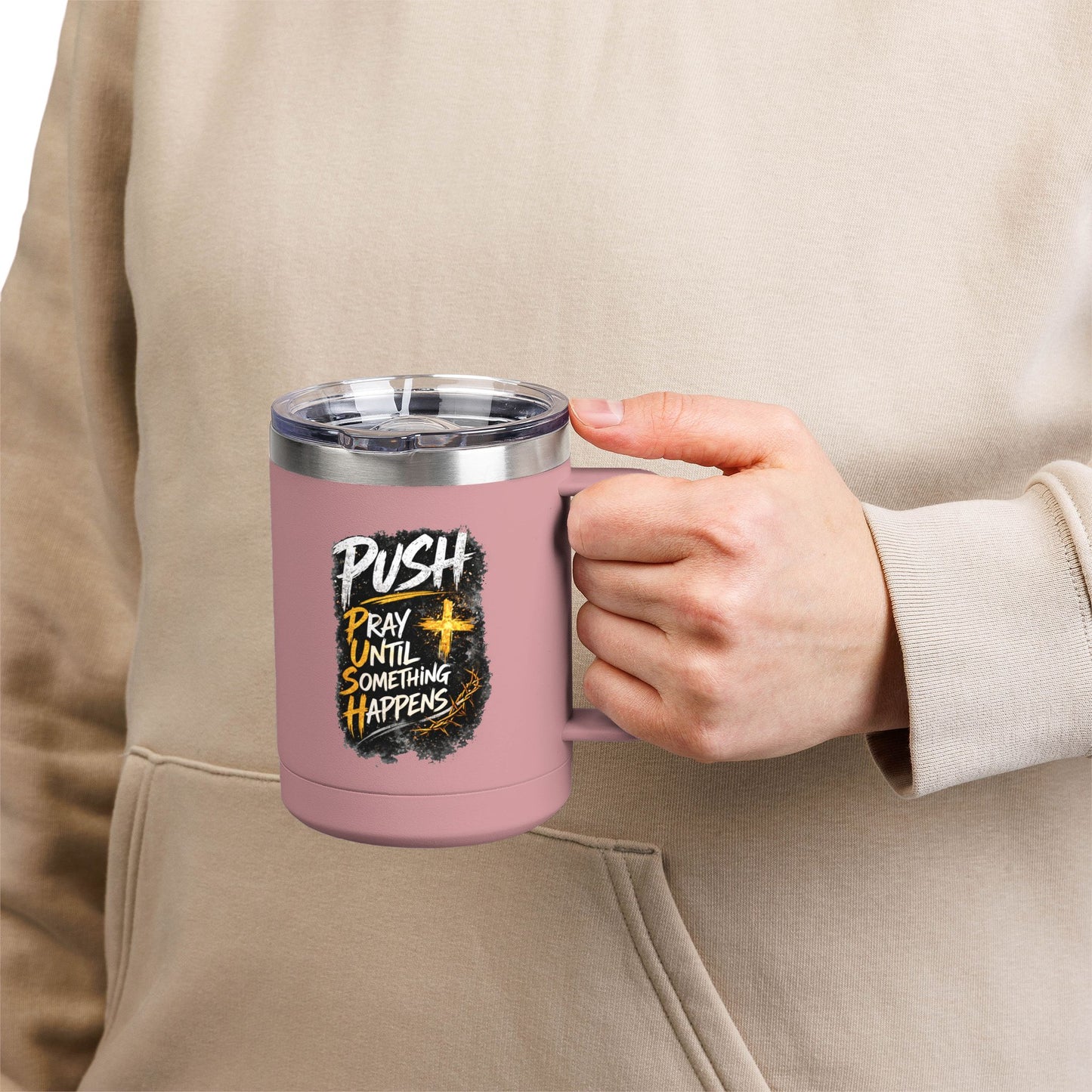 "Push: Pray Until Something Happens" 15oz Tumbler