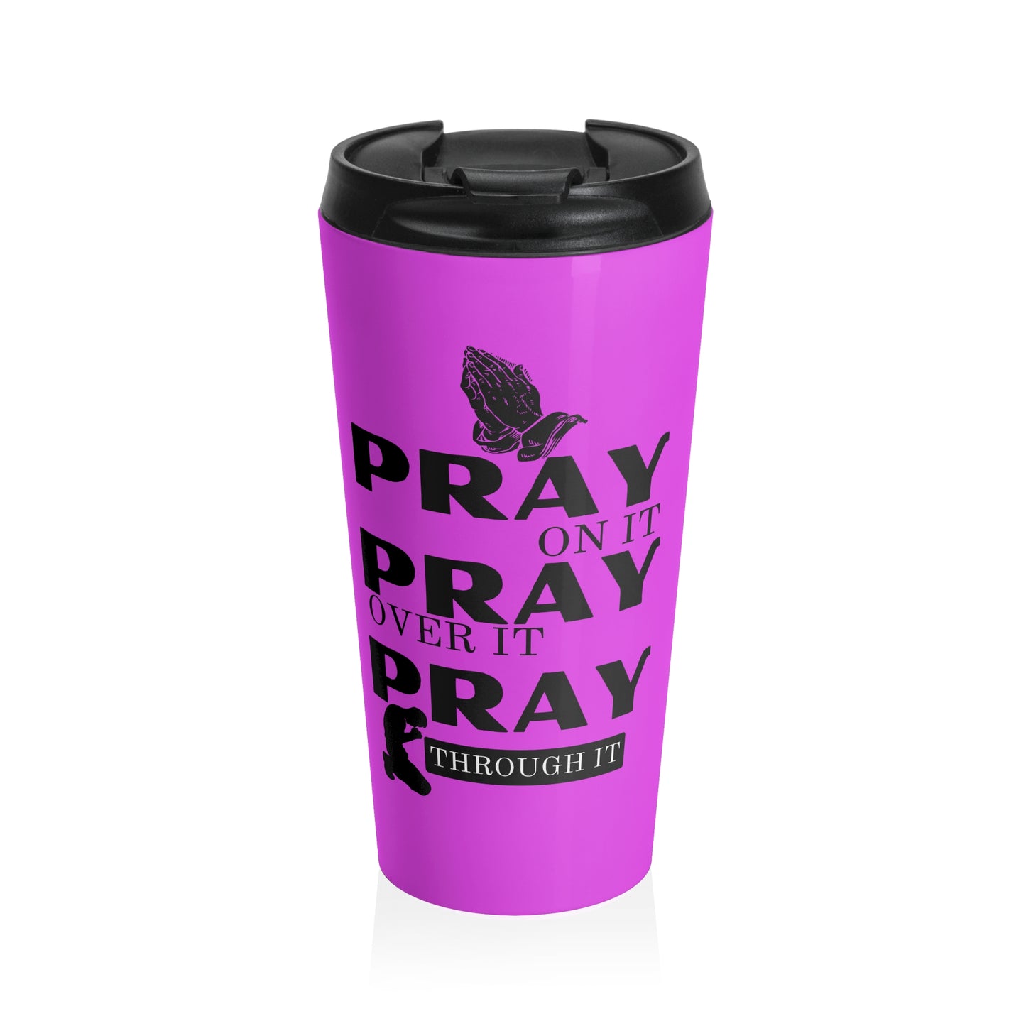 Pray On It Pray Over It Pray Through It Purple Stainless Steel Travel Mug