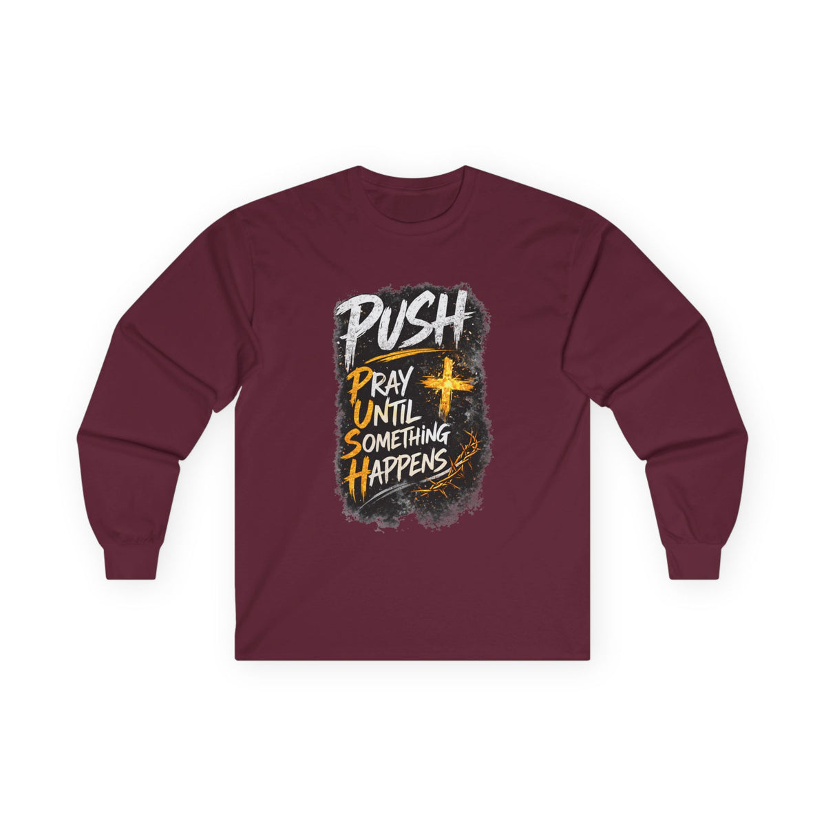 PUSH Pray Until Something Happens Long Sleeve Tee