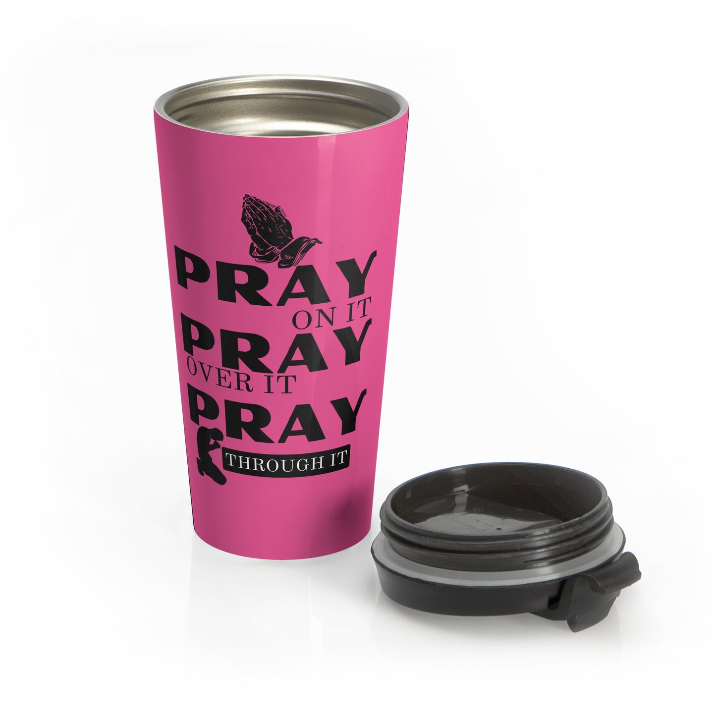 Pray On It Pray Over It Pray Through It Pink Stainless Steel Travel Mug