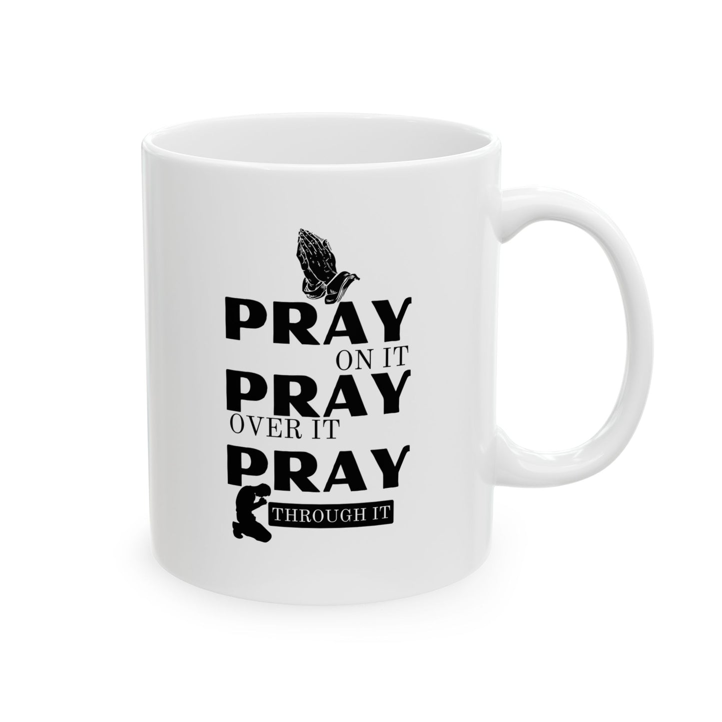 Pray On It Pray Over It Pray Through It White Coffee Mug (11oz/15oz)