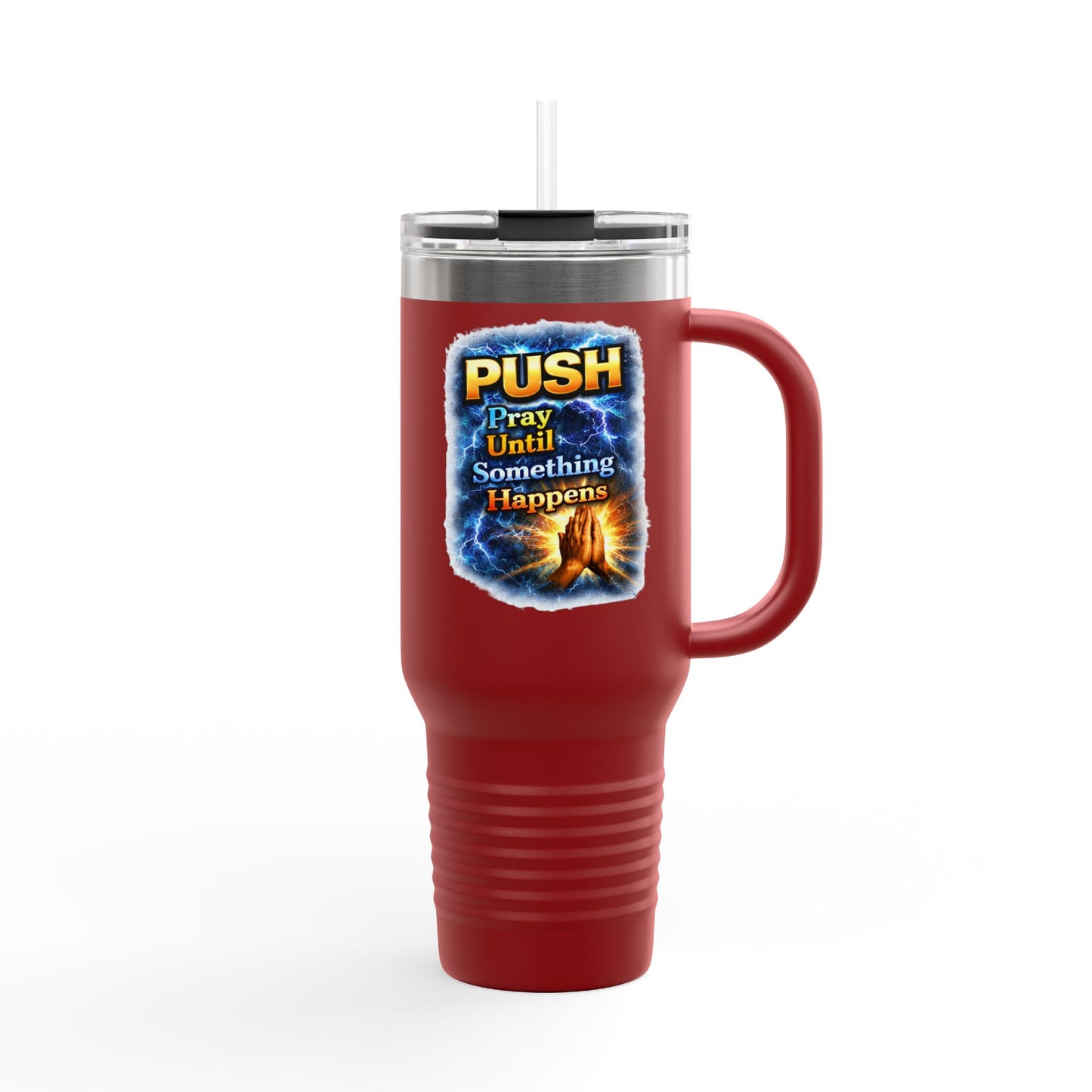 “Push Pray Until Something Happens” 40oz - Insulated Travel Mug - Hands