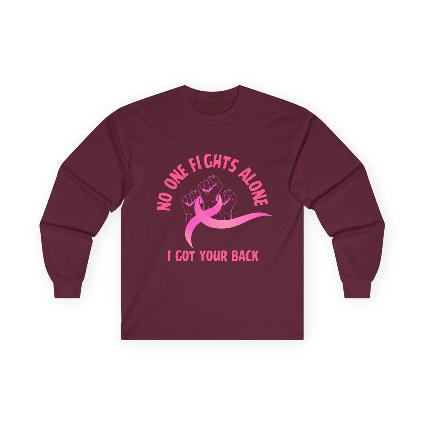 Breast Cancer Support Long Sleeve Tee — "No One Fights Alone, I Got Your Back"
