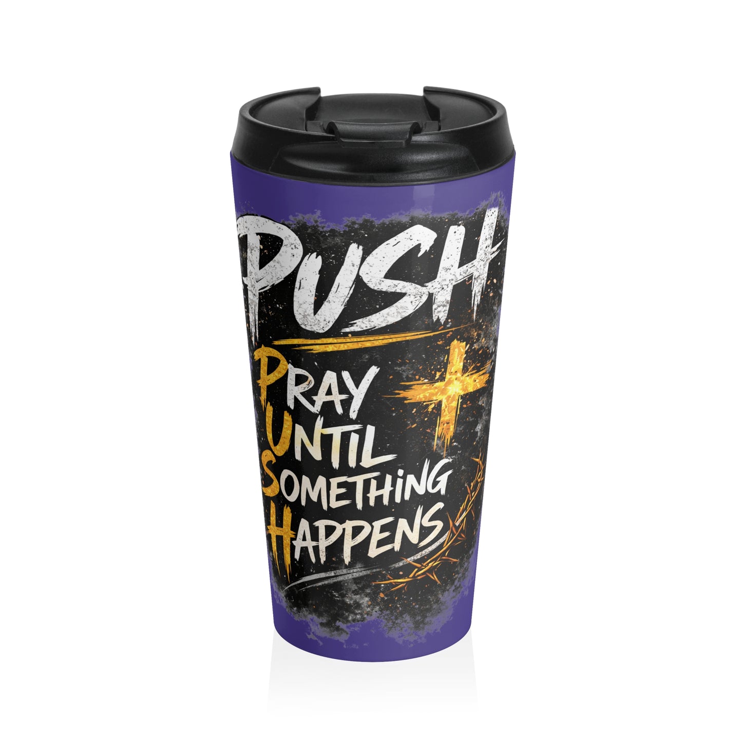 Push: "Pray Until Something Happens" Stainless Steel Blue Travel Mug
