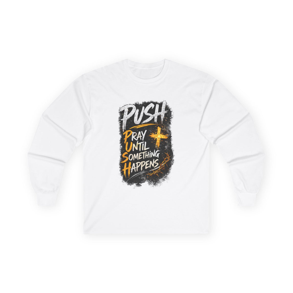 PUSH Pray Until Something Happens Long Sleeve Tee