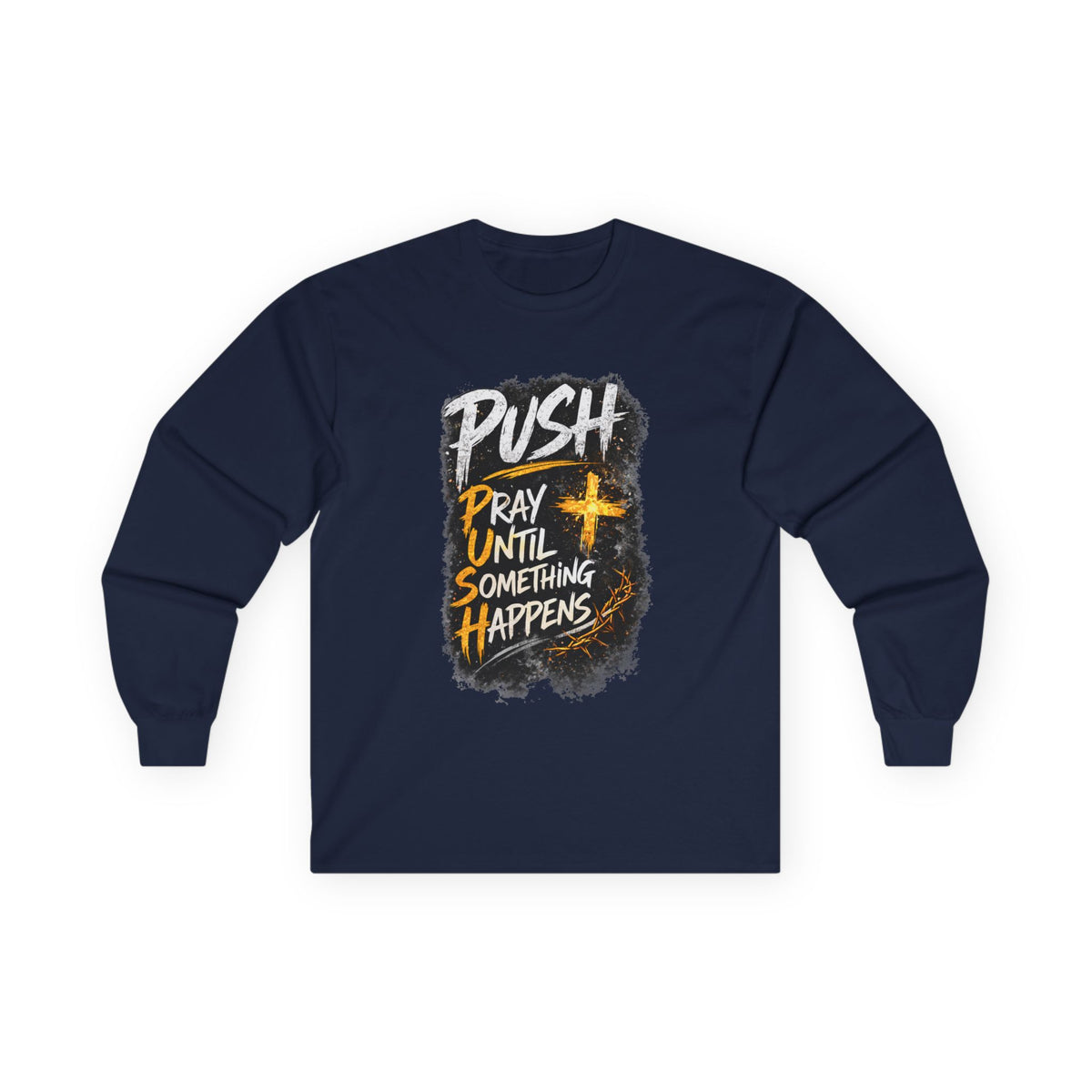 PUSH Pray Until Something Happens Long Sleeve Tee