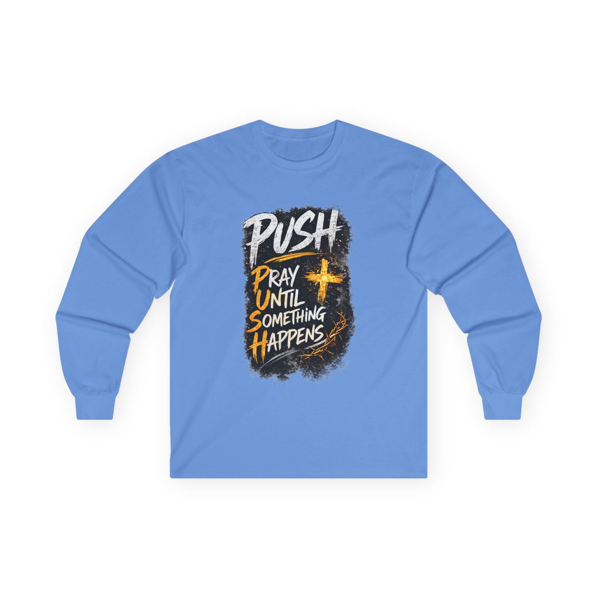 PUSH Pray Until Something Happens Long Sleeve Tee