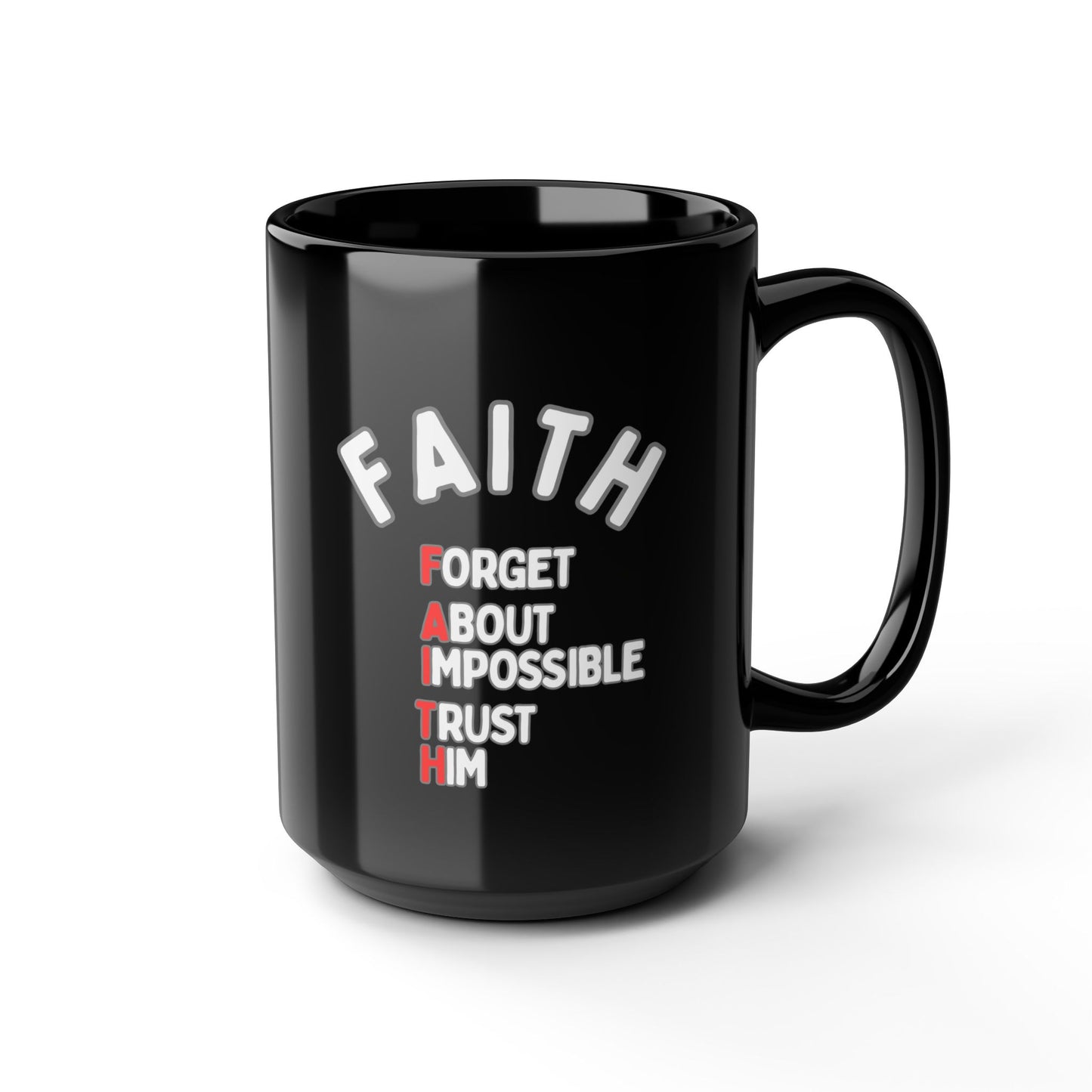 Faith Coffee Mug — "Forget About Impossible, Trust Him" Inspirational Black Ceramic Mug (11oz & 15oz)