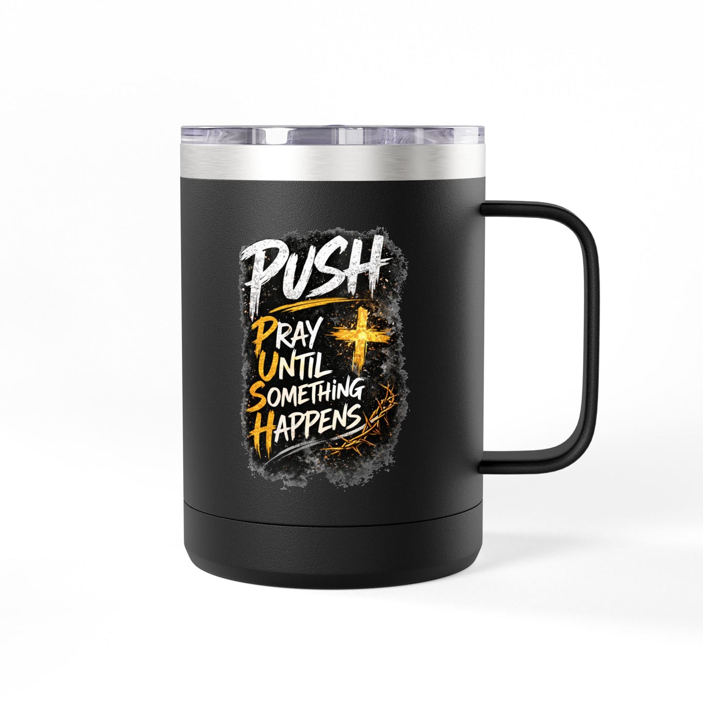 "Push: Pray Until Something Happens" 15oz Tumbler