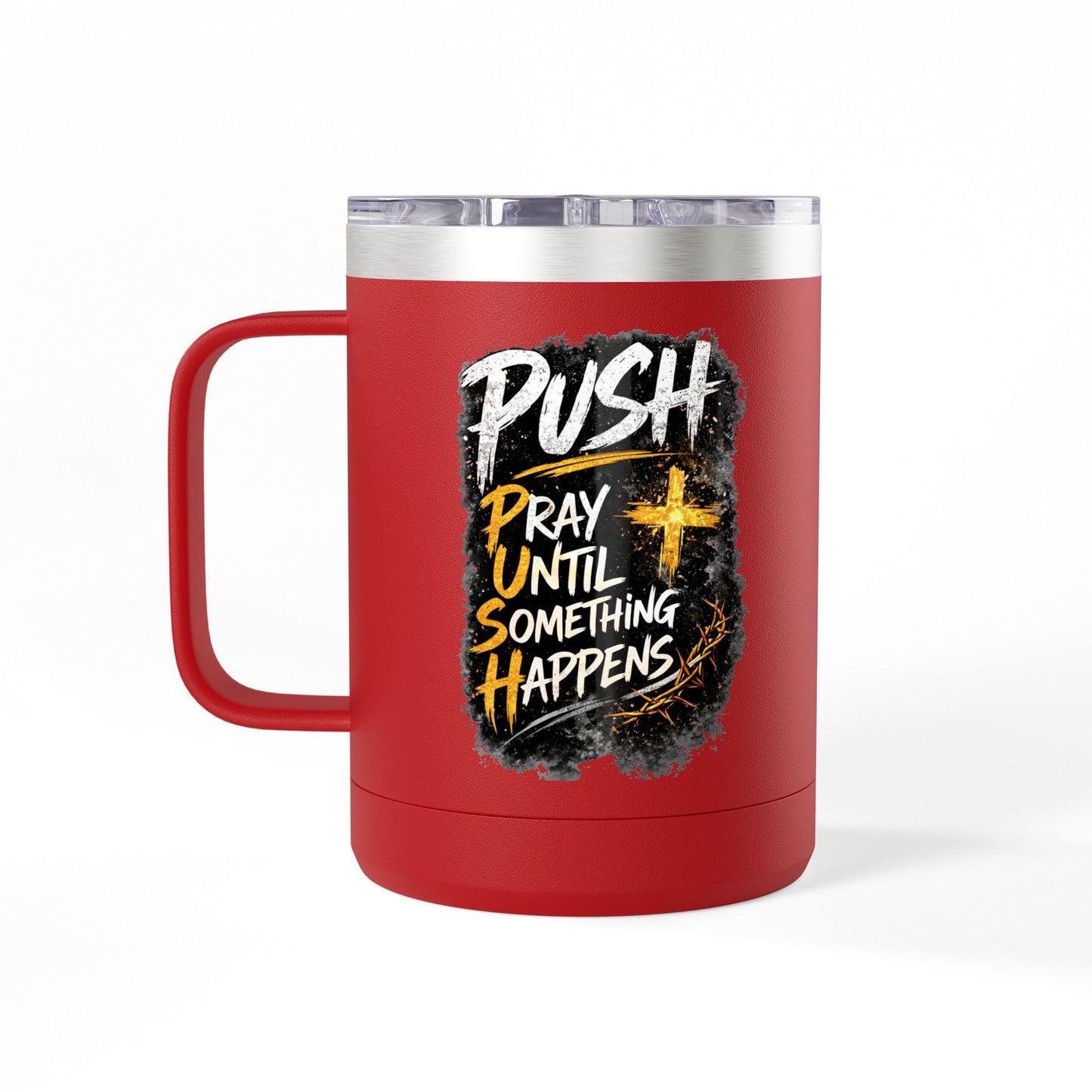 "Push: Pray Until Something Happens" 15oz Tumbler