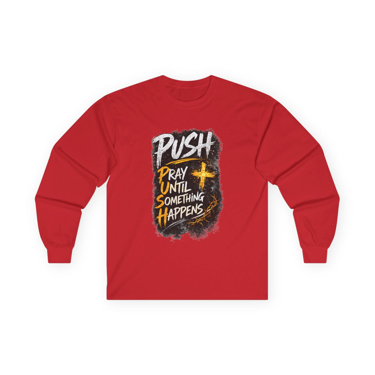PUSH Pray Until Something Happens Long Sleeve Tee