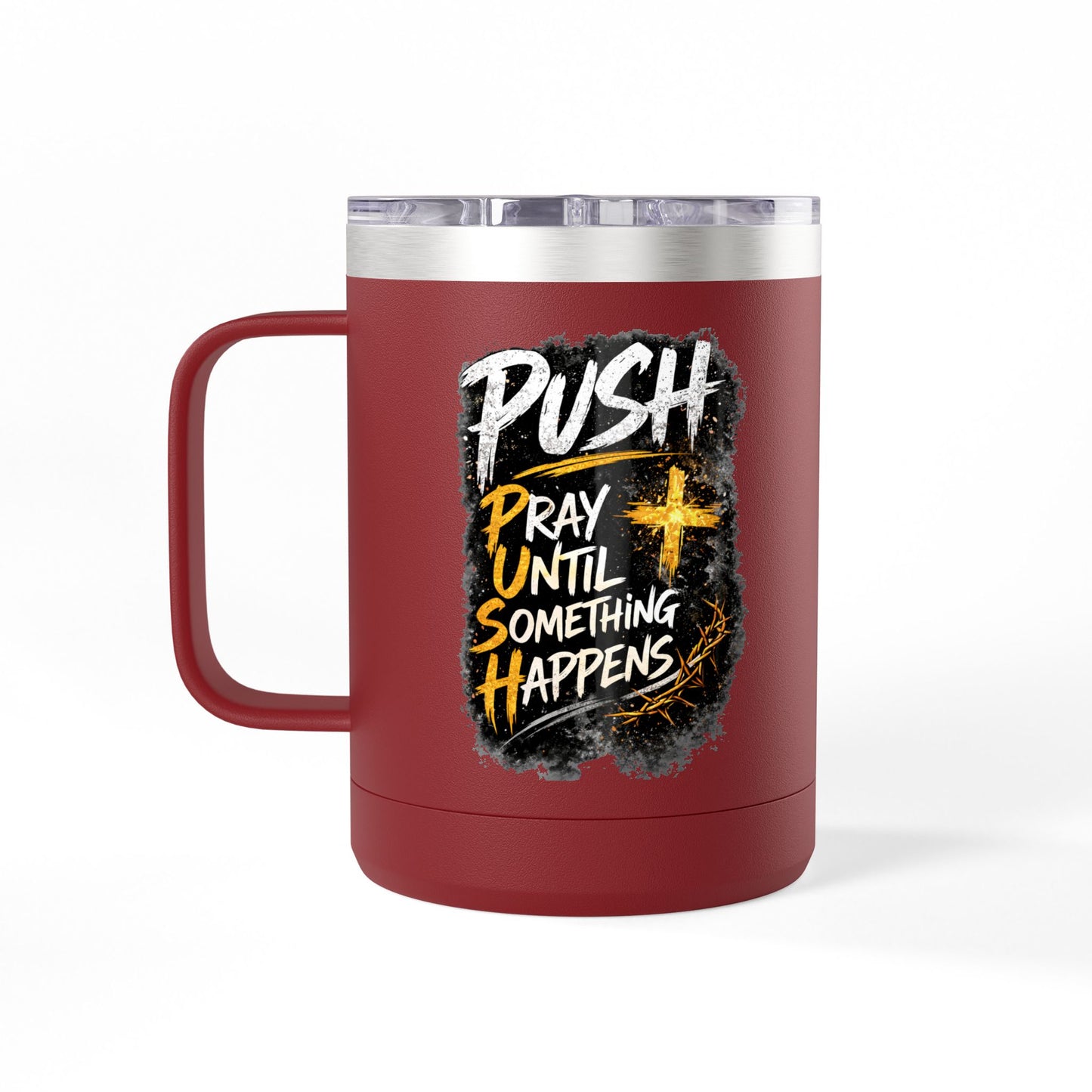 "Push: Pray Until Something Happens" 15oz Tumbler