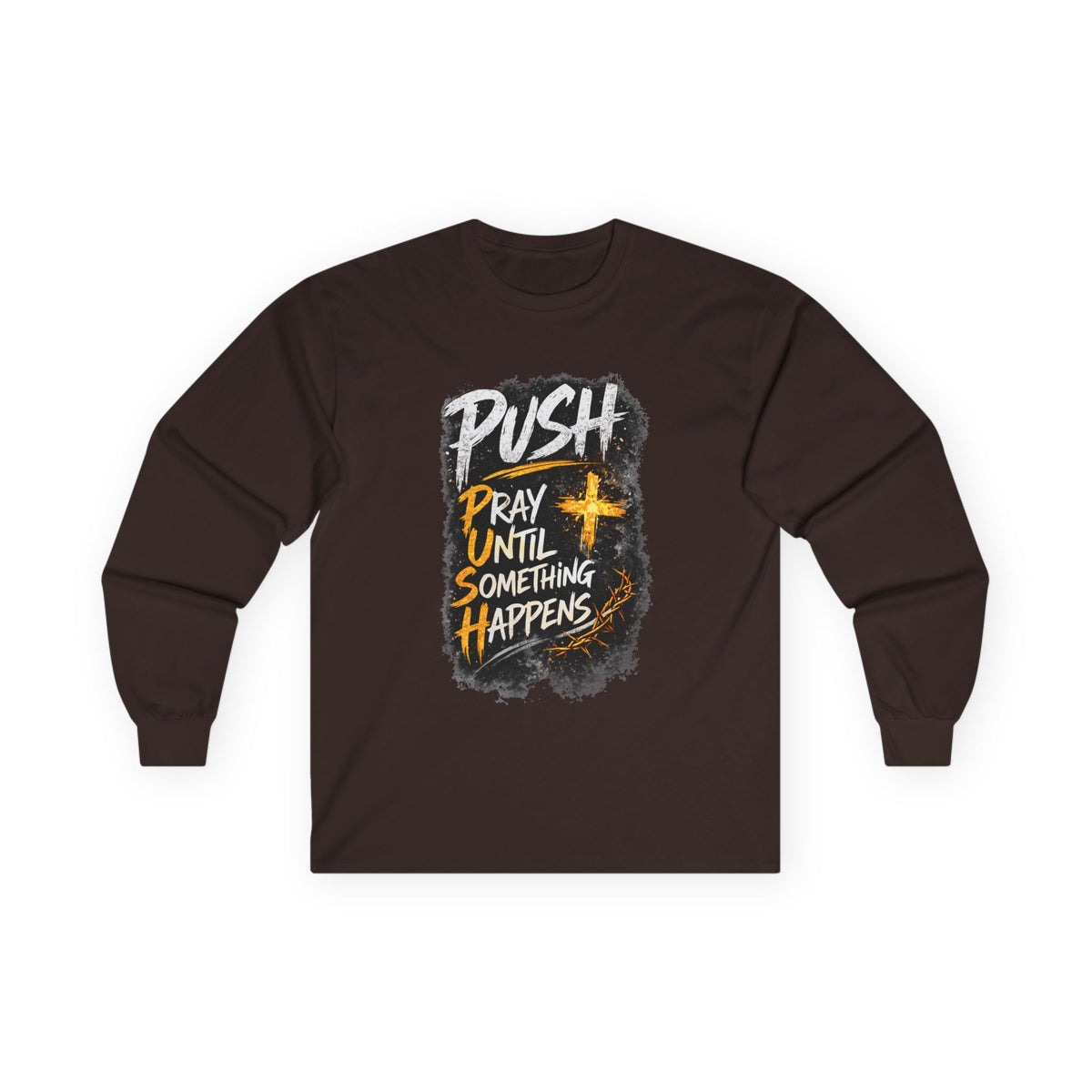 PUSH Pray Until Something Happens Long Sleeve Tee