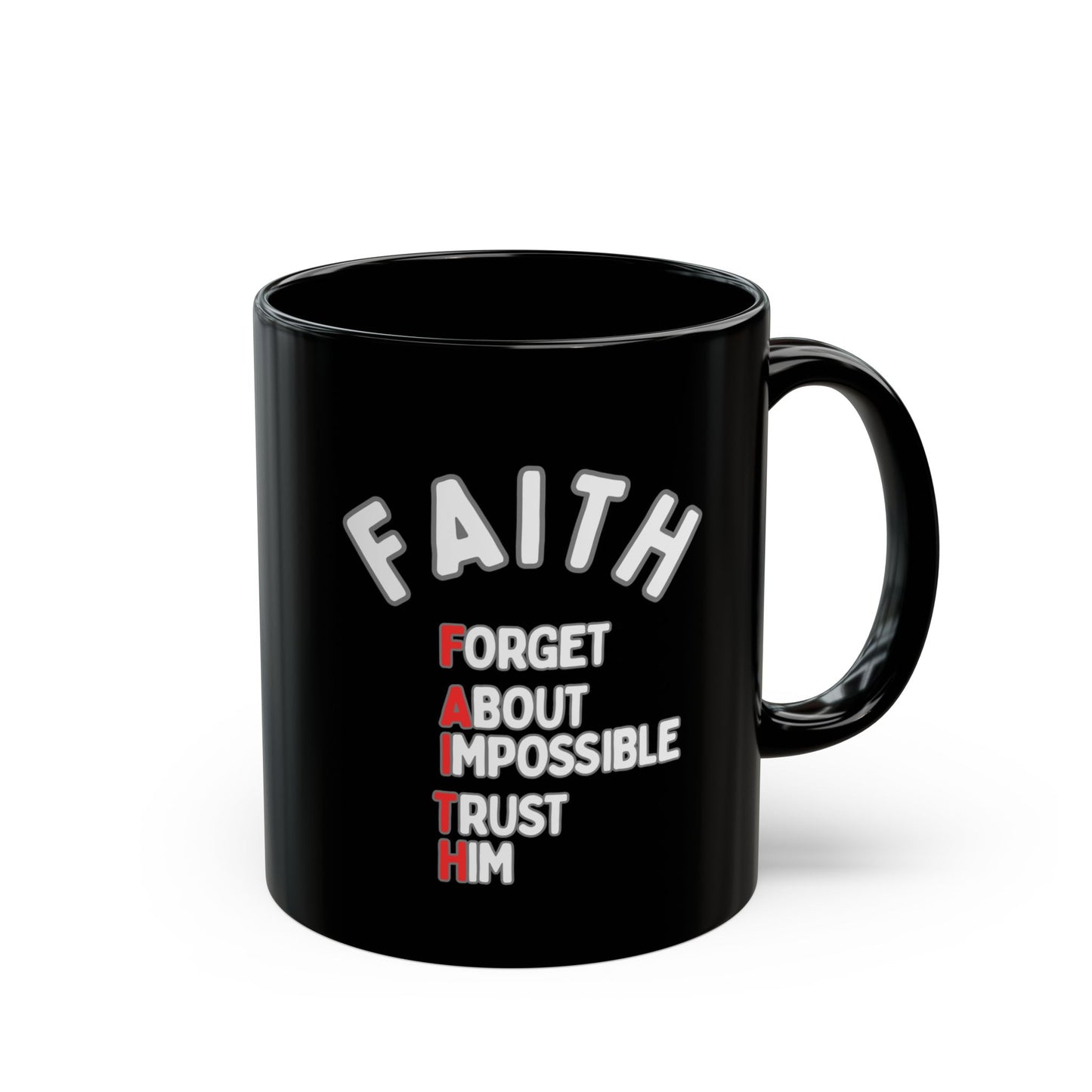 Faith Coffee Mug — "Forget About Impossible, Trust Him" Inspirational Black Ceramic Mug (11oz & 15oz)