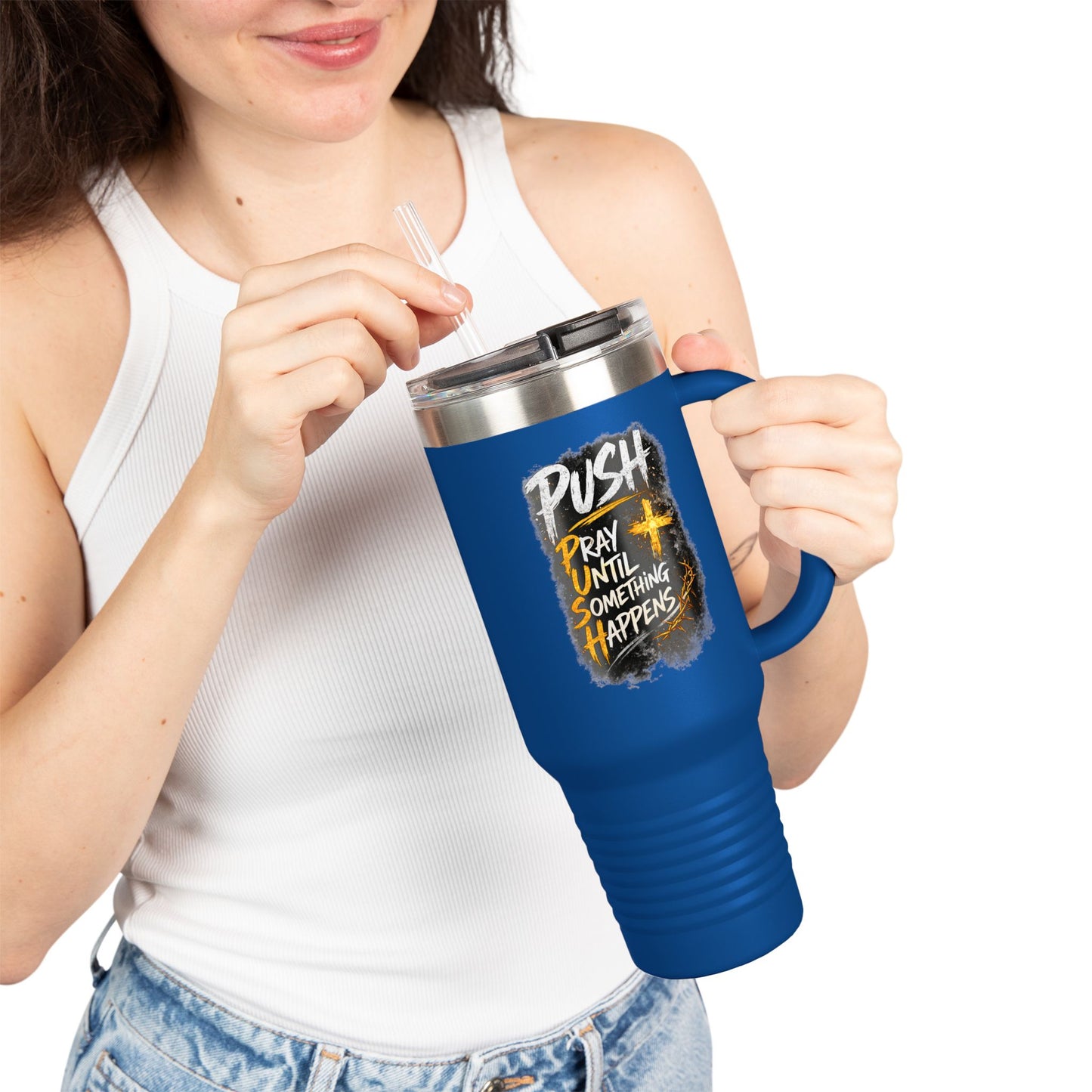 “Push Pray Until Something Happens” 40oz - Insulated Travel Mug