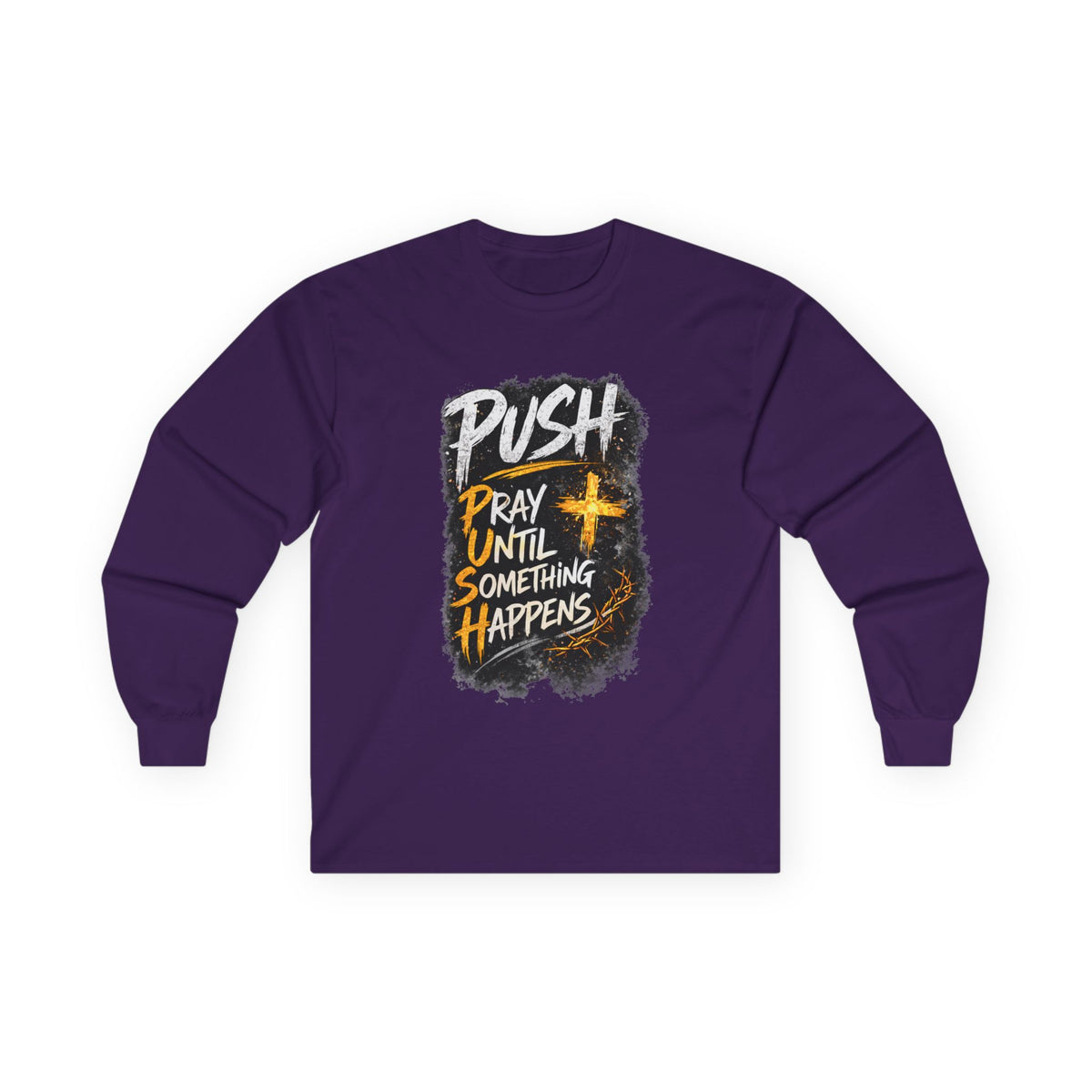 PUSH Pray Until Something Happens Long Sleeve Tee