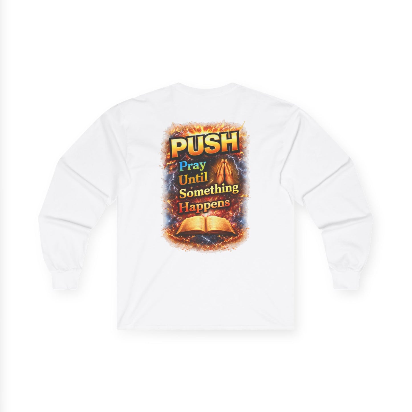 PUSH: Pray Until Something Happens Long Sleeve front/back - Bible