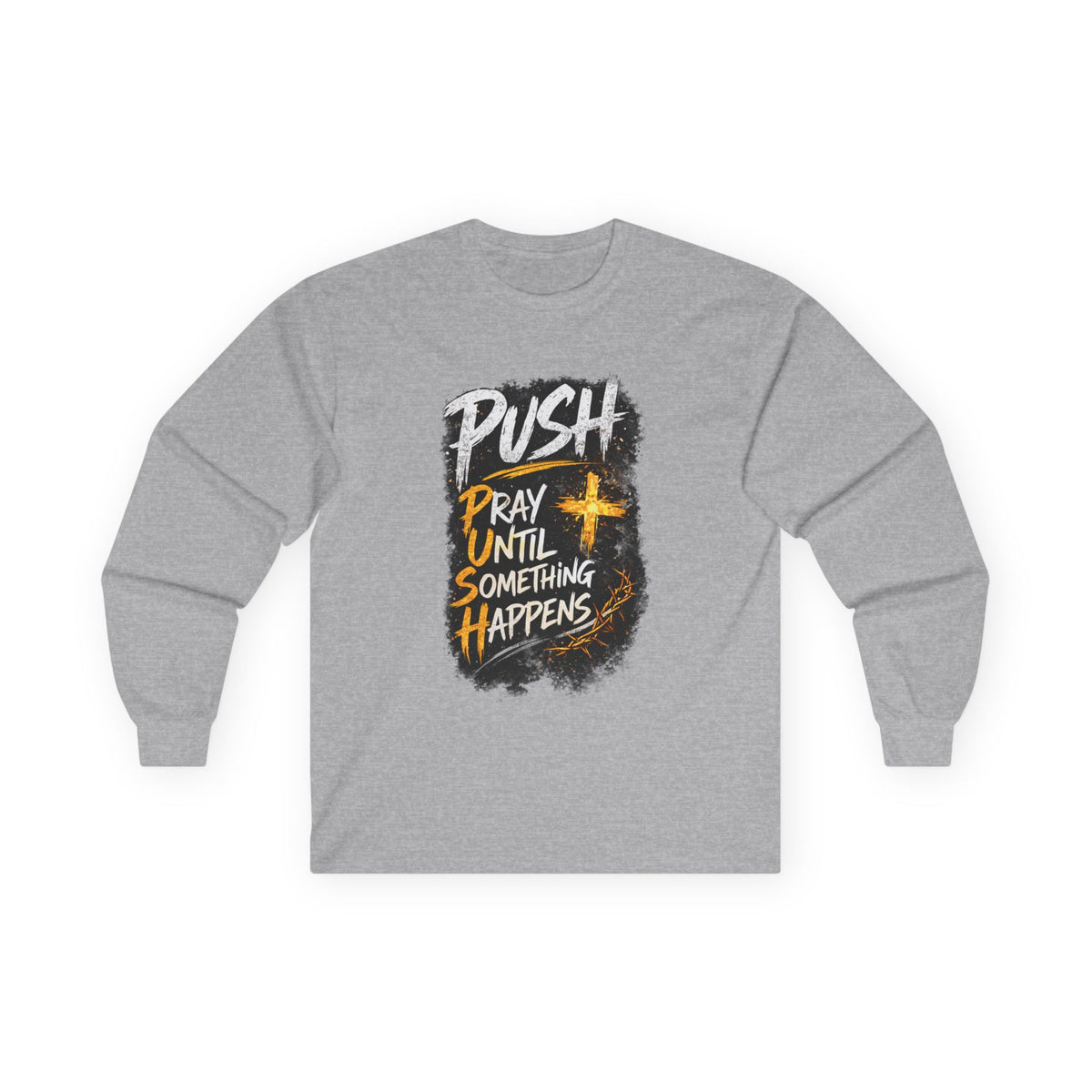 PUSH Pray Until Something Happens Long Sleeve Tee