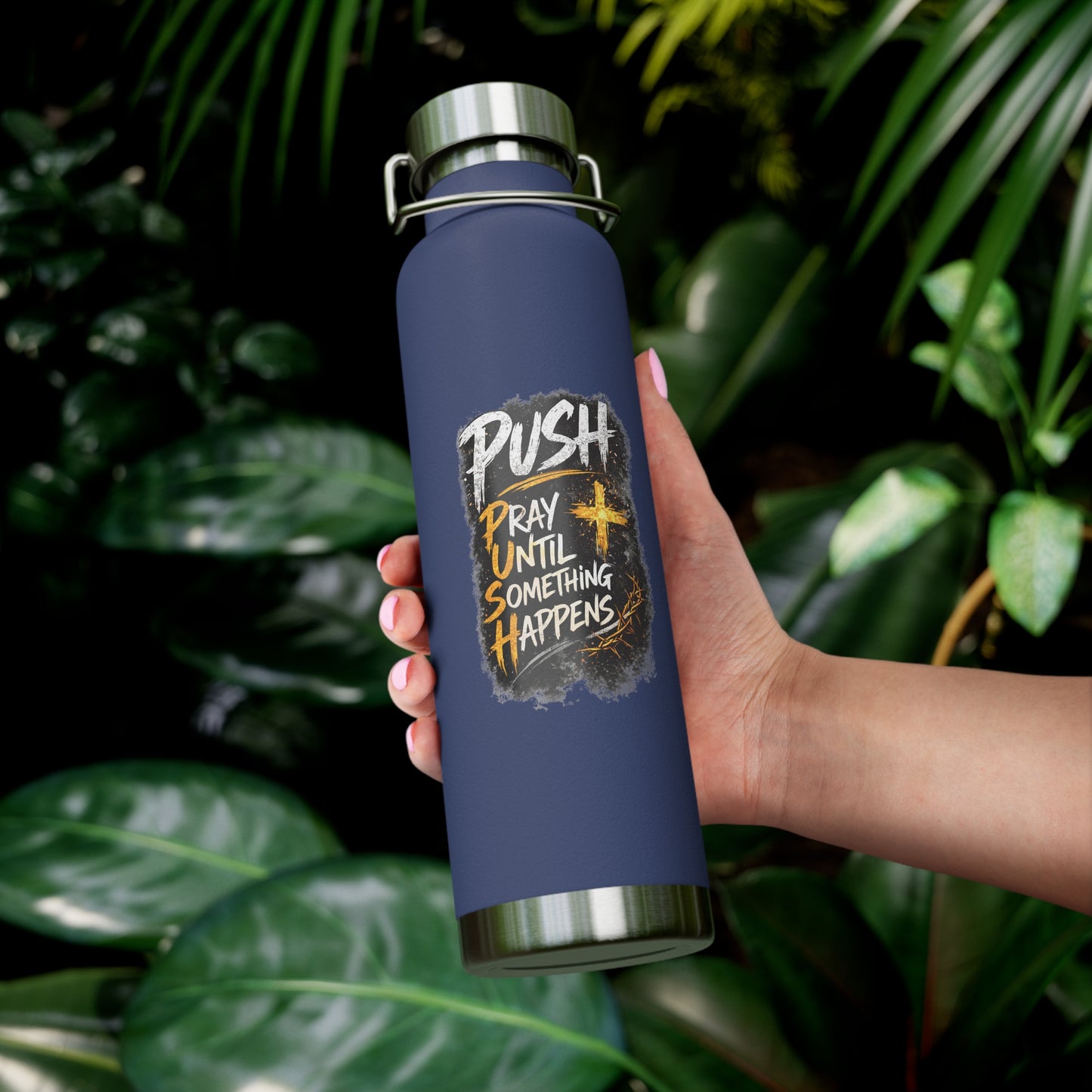 “Push: Pray Until Something Happens” 22oz Insulated Water Bottle