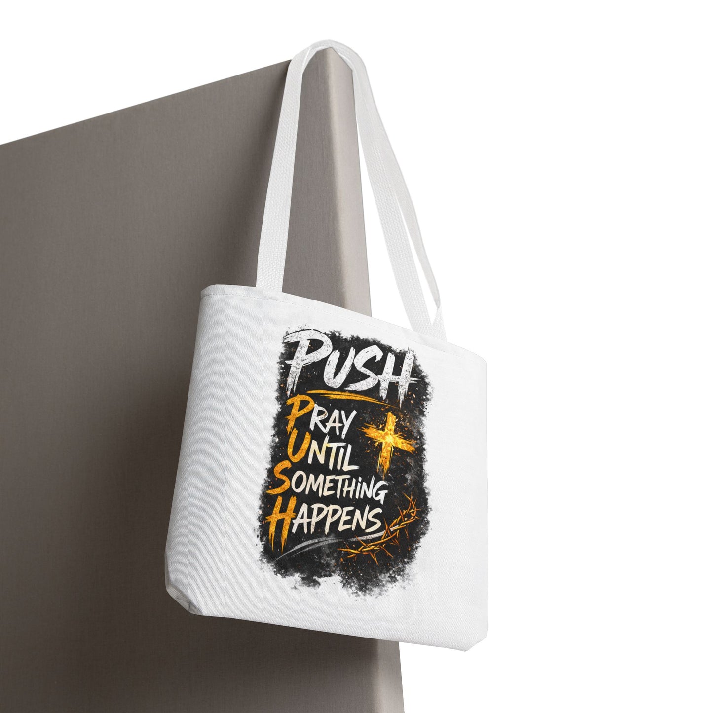 Push Pray Until Something Happens White Tote Bag