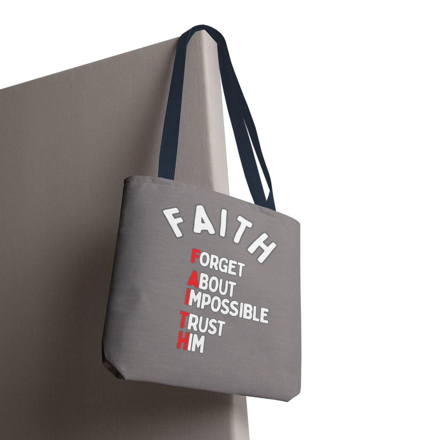 FAITH: Forget About Impossible, Trust Him Tote - Grey