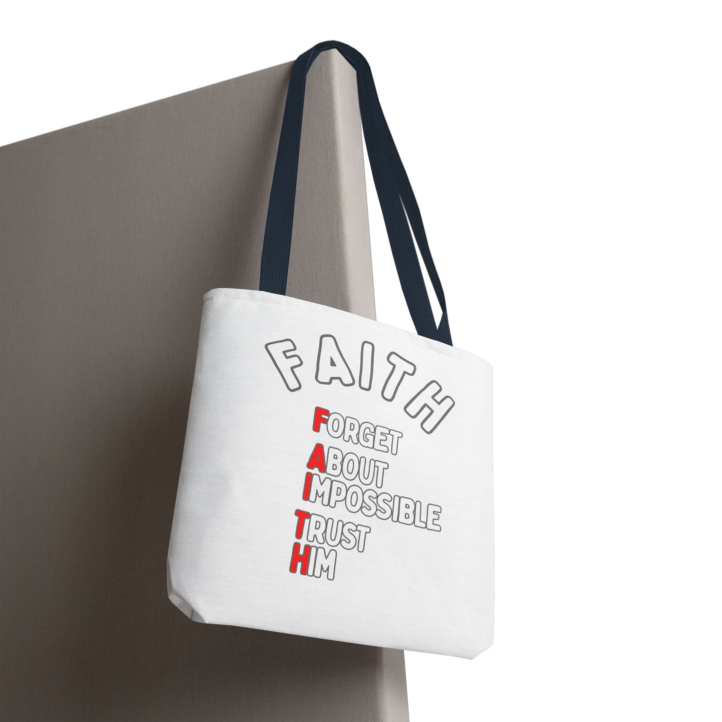 FAITH: Forget About Impossible, Trust Him Tote - White