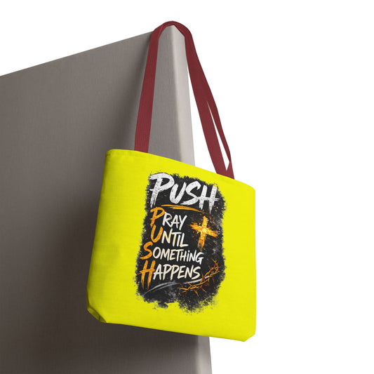 Push Pray Until Something Happens Yellow Tote Bag