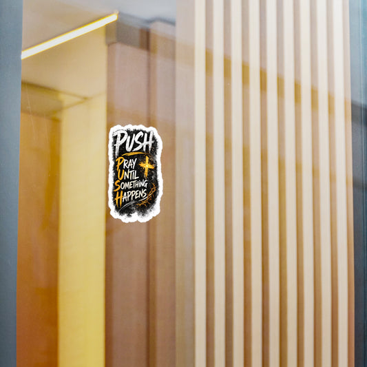 Push — "Pray Until Something Happens" Kiss-Cut Vinyl Sticker