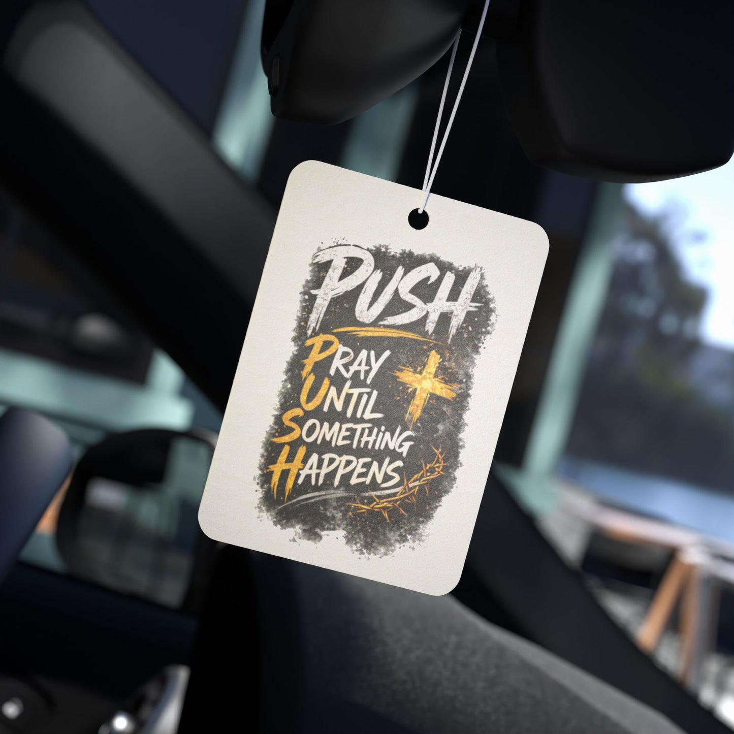 Car Air Freshener — “Push: Pray Until Something Happens” Inspirational Scented Tag