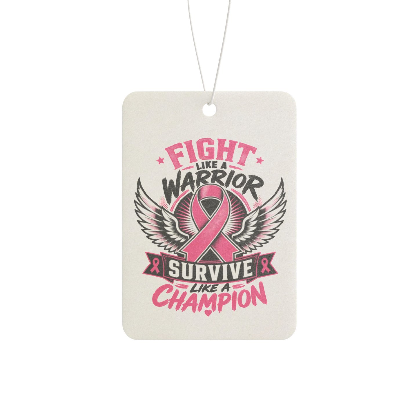 Fight Like a Warrior, Survive Like a Champion Breast Cancer Awareness Car Air Freshener