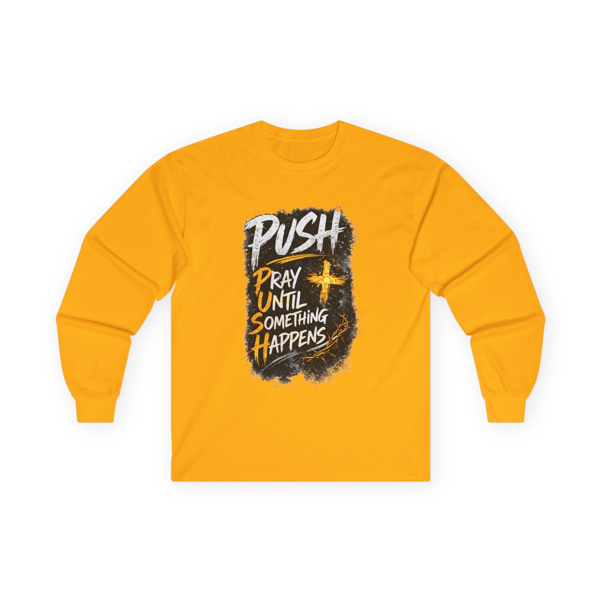 PUSH Pray Until Something Happens Long Sleeve Tee