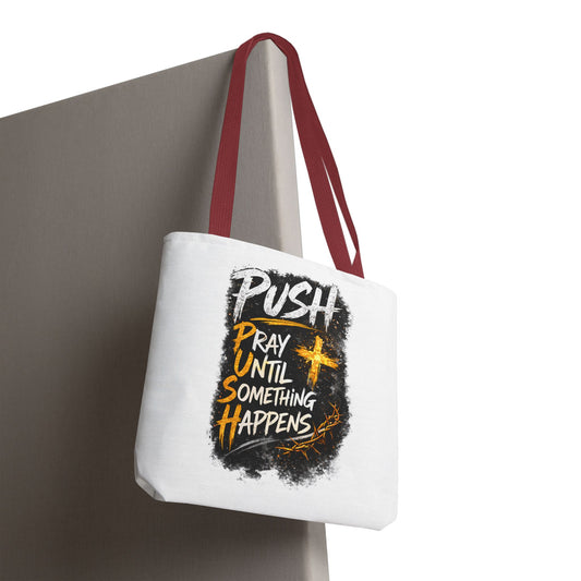 Push Pray Until Something Happens White Tote Bag