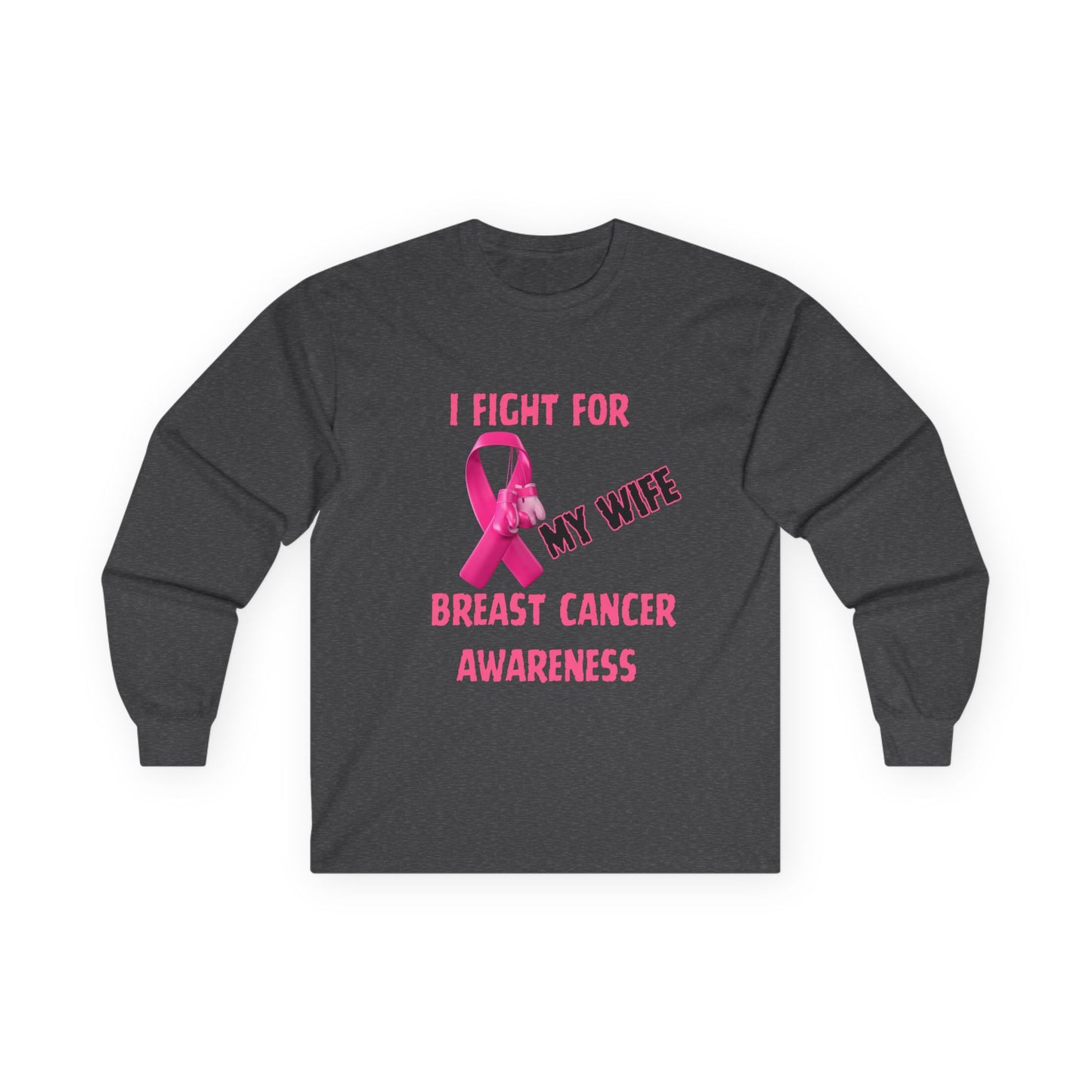 "I Fight For My Wife" Long Sleeve T-Shirt