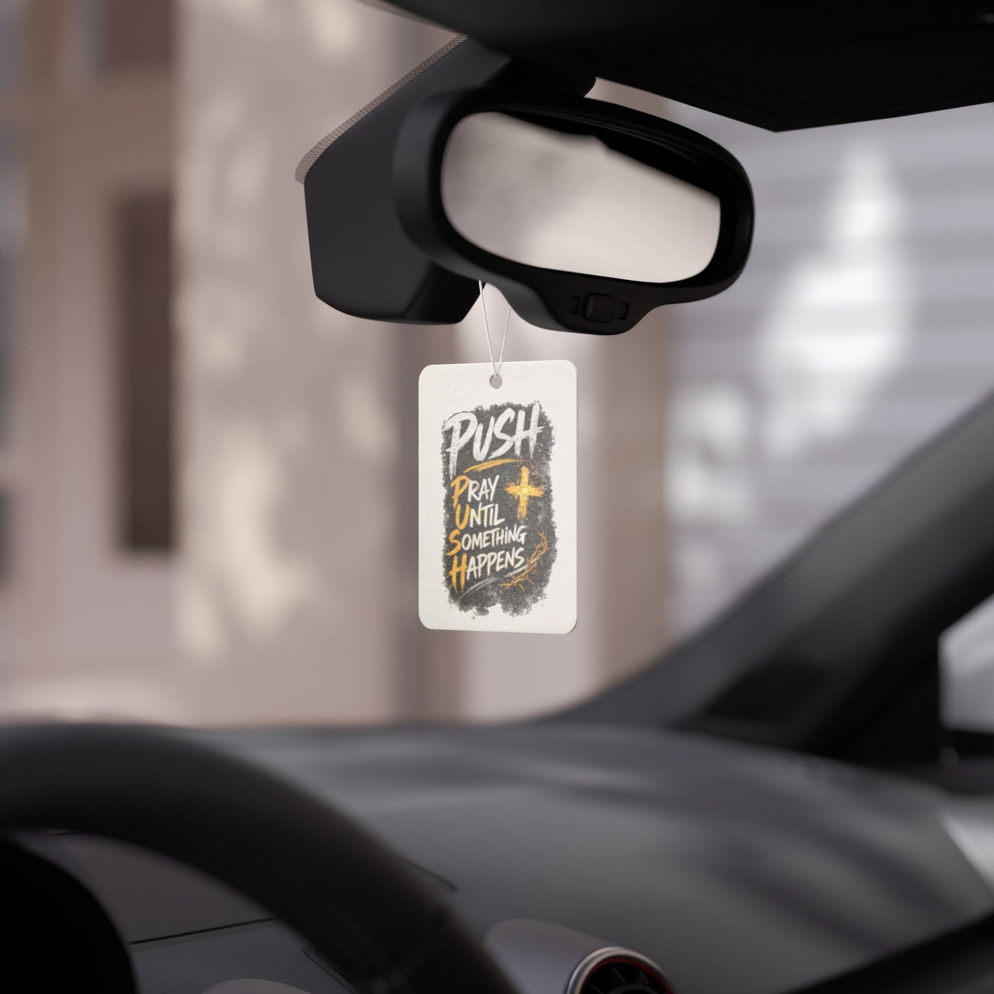 Car Air Freshener — “Push: Pray Until Something Happens” Inspirational Scented Tag