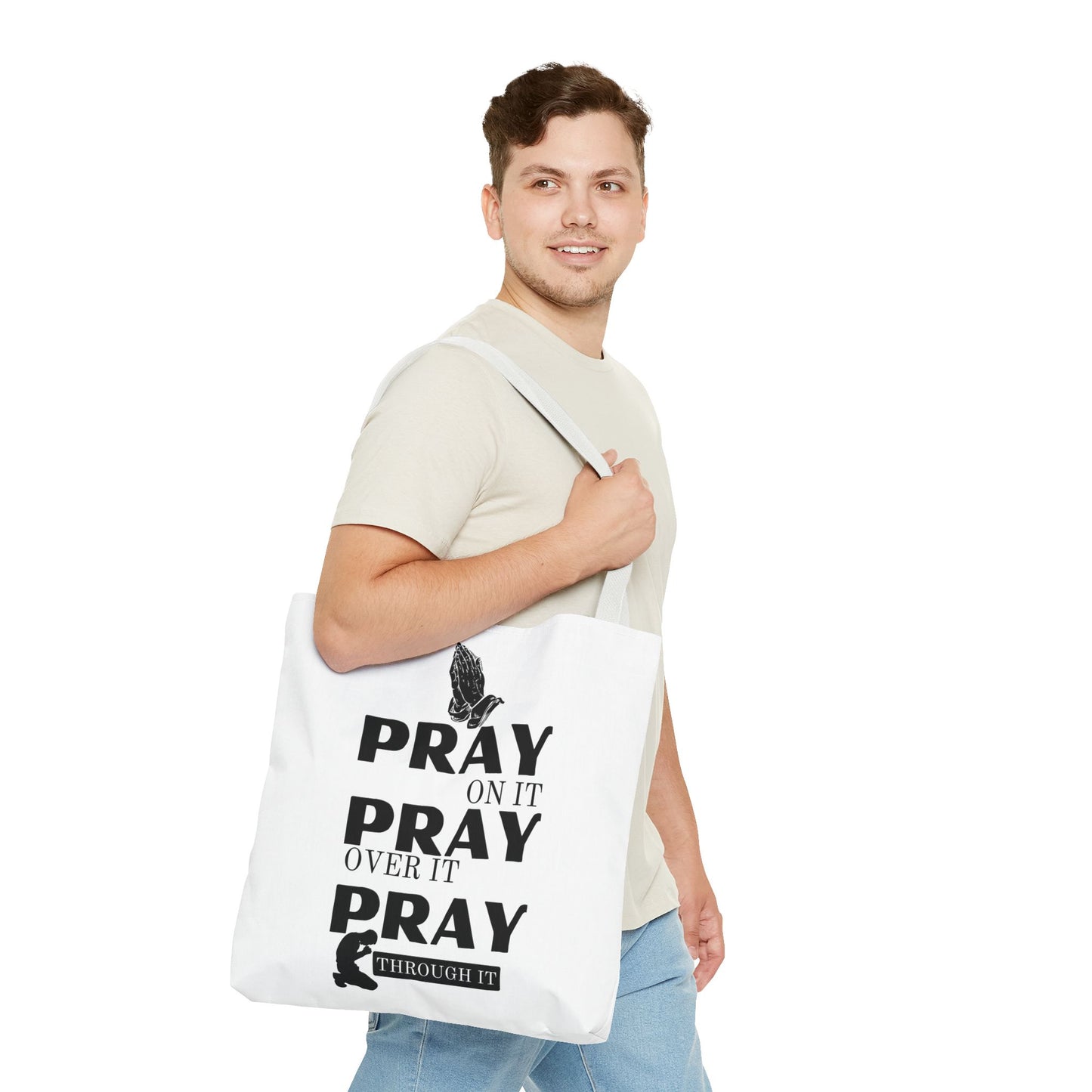 Pray On It Pray Over It Pray Through It Tote Bag - White