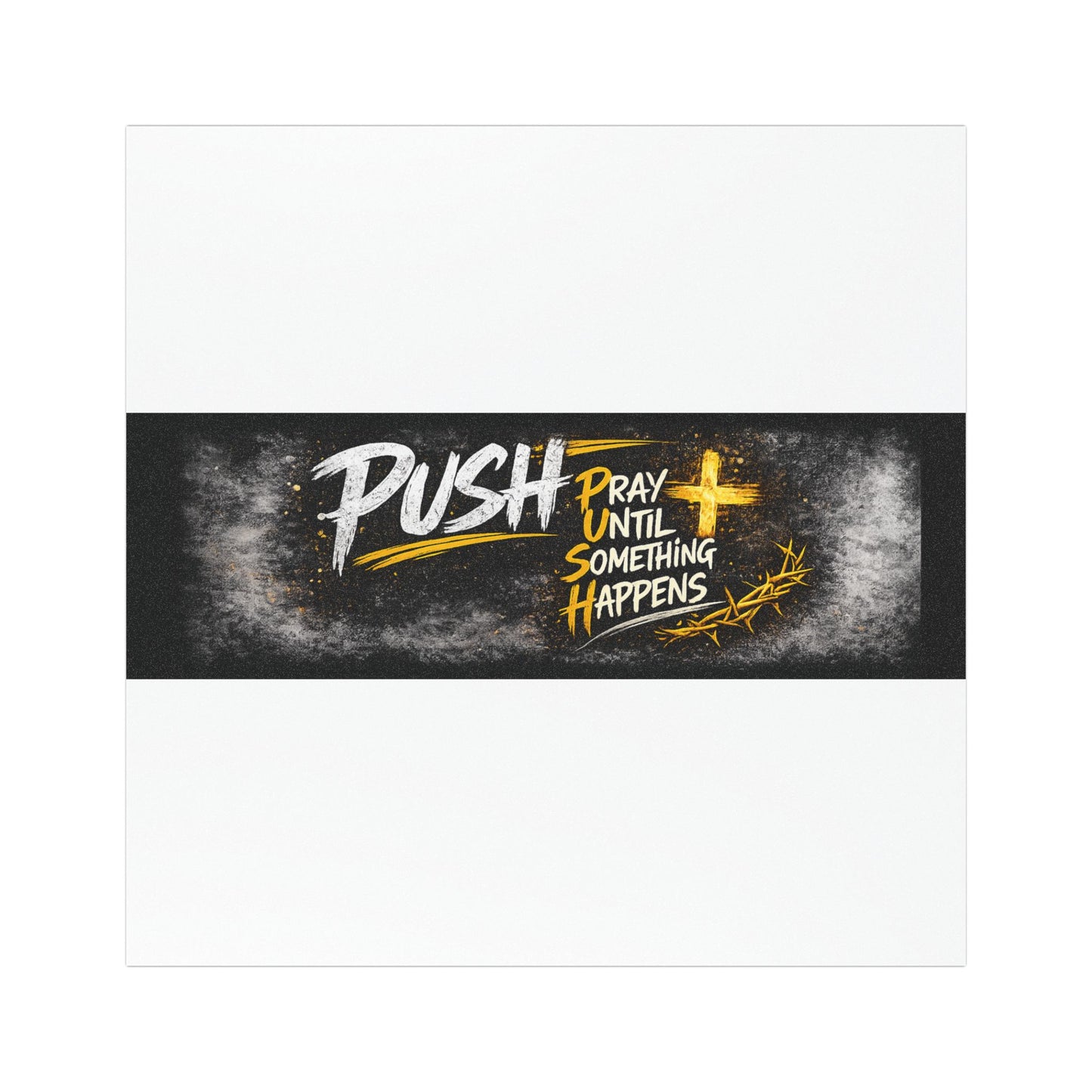 Car Magnet — "Push: Pray Until Something Happens" Inspirational Religious Bumper Sticker