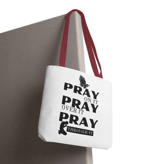 Pray On It Pray Over It Pray Through It Tote Bag - White