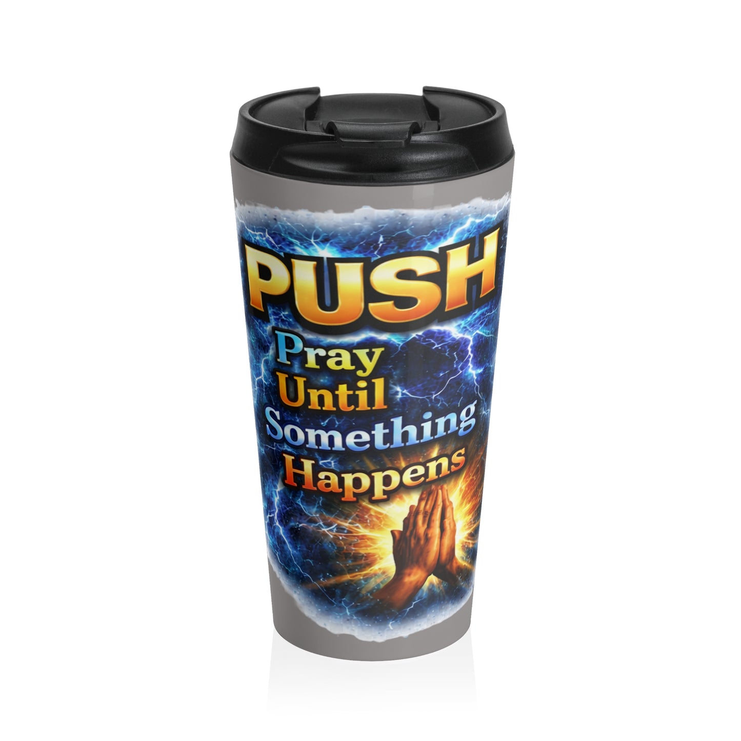 Push: 'Pray Until Something Happens' Stainless Steel Grey Travel Mug - Hands