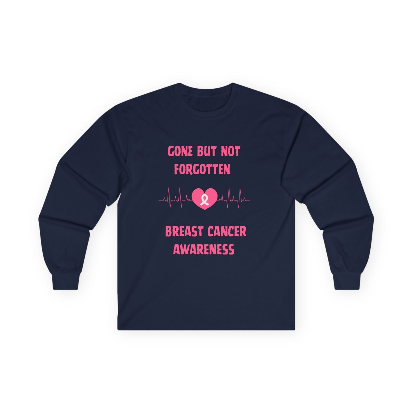 Breast Cancer Awareness Long Sleeve Tee — "Gone But Not Forgotten"