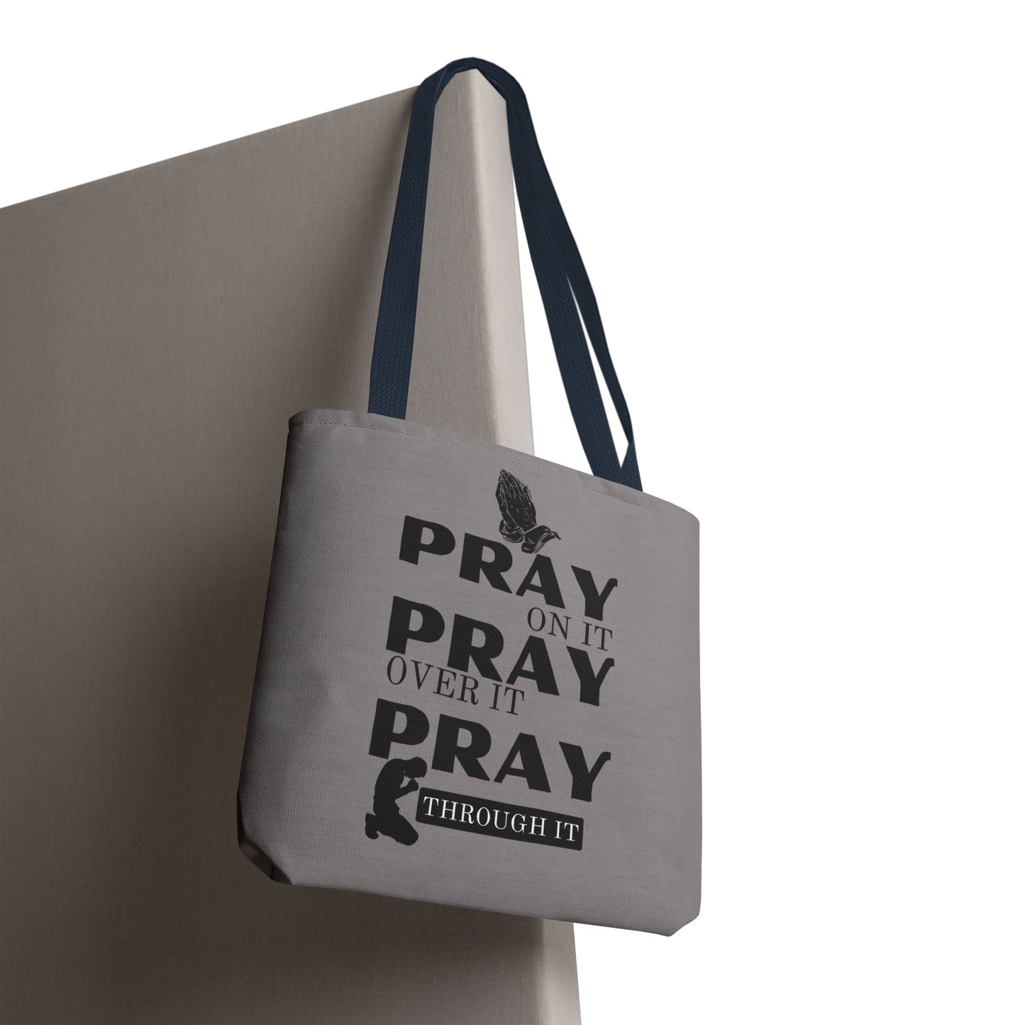 Pray On It Pray Over It Pray Through It Tote Bag - Grey