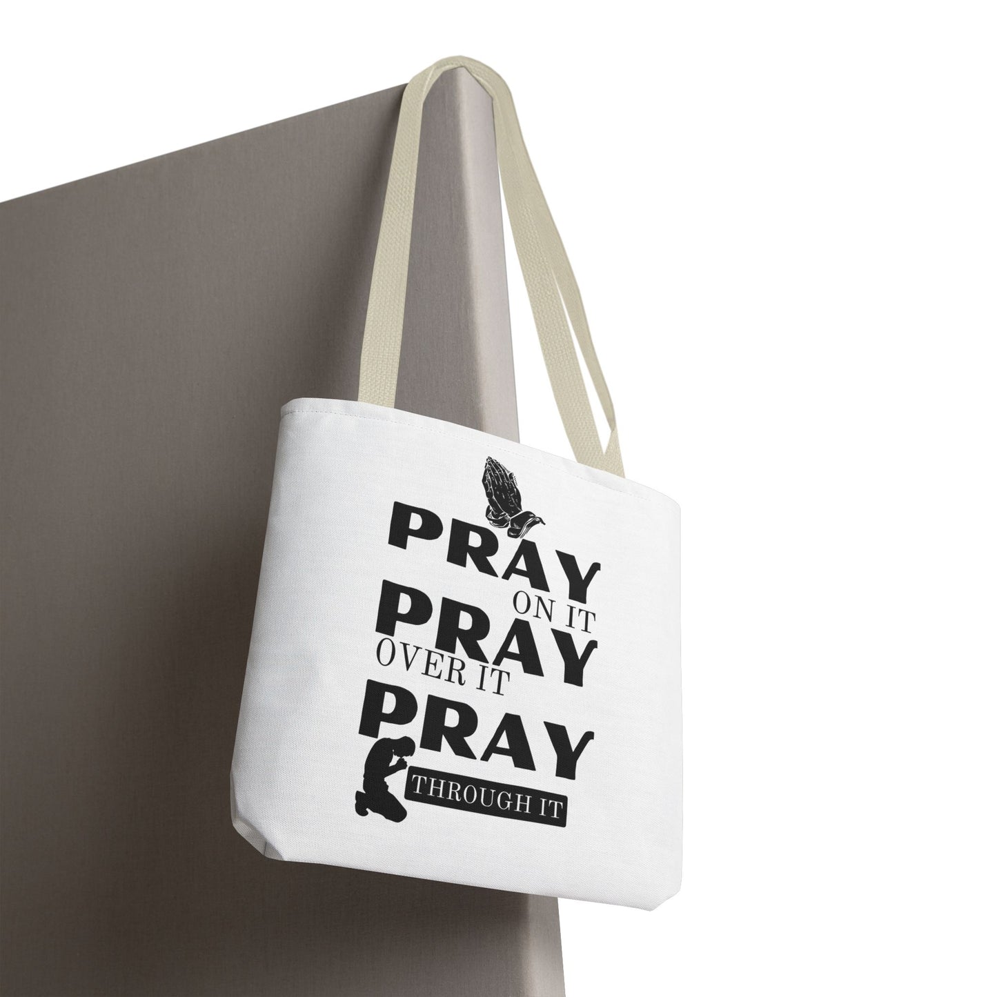 Pray On It Pray Over It Pray Through It Tote Bag - White