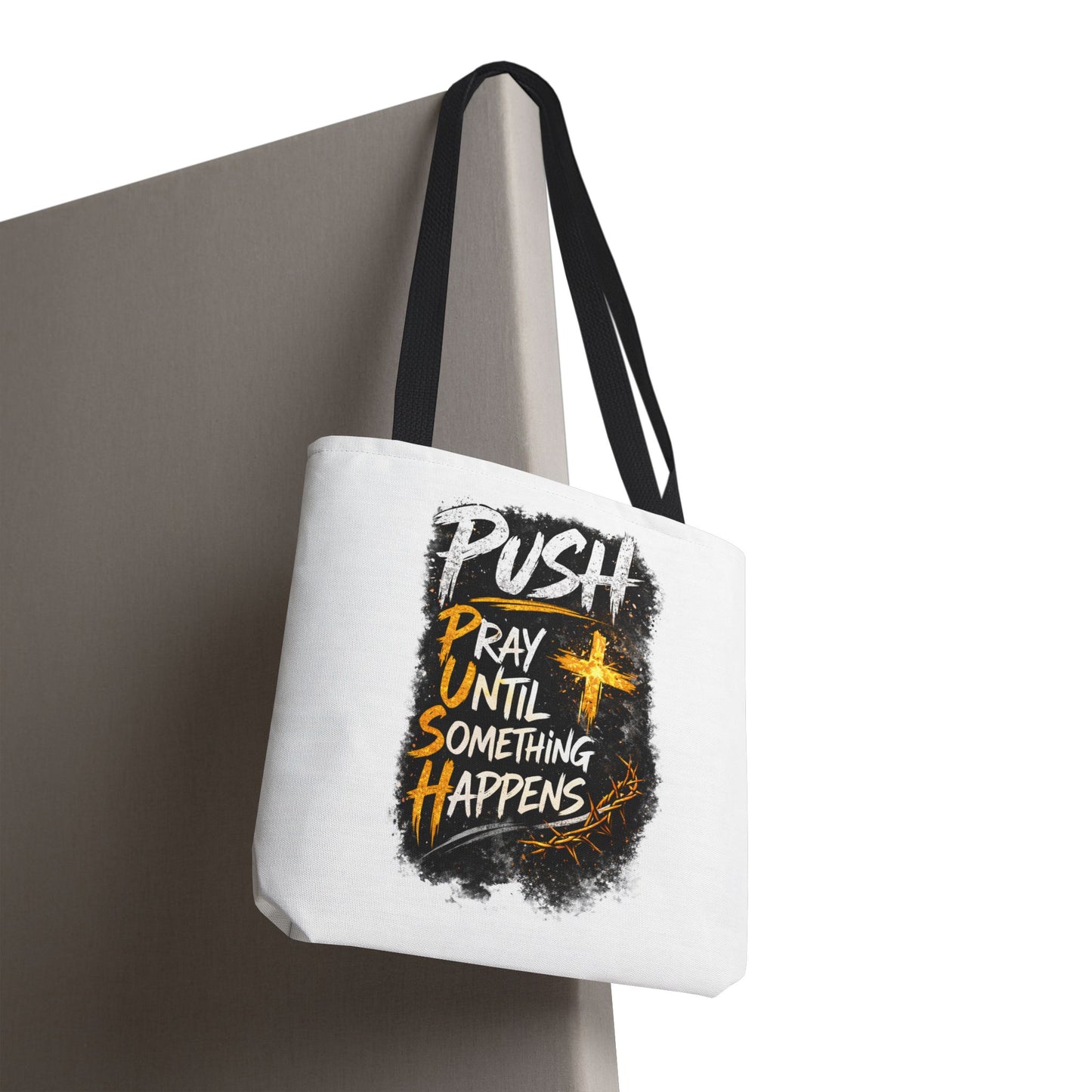 Push Pray Until Something Happens White Tote Bag