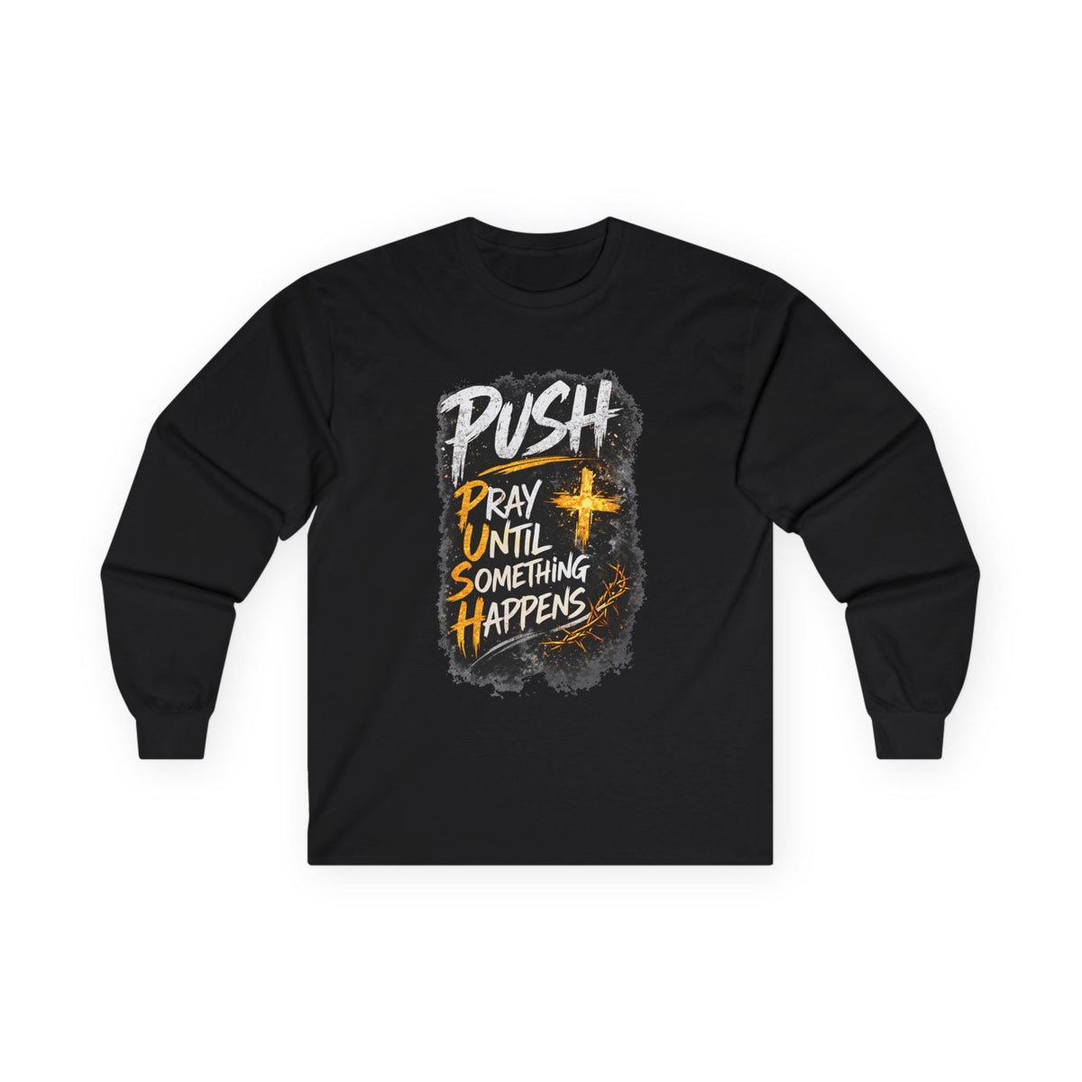 PUSH Pray Until Something Happens Long Sleeve Tee